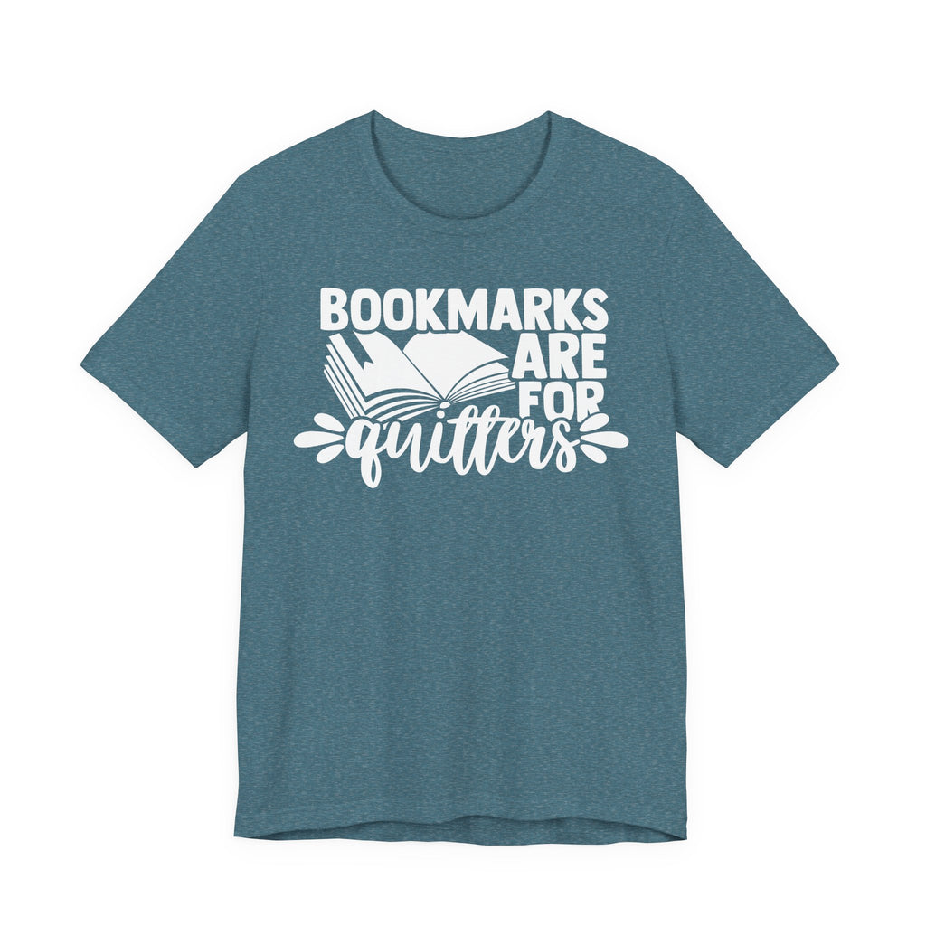 Bookmarks Are for Quitters Shirt – Funny Book Lover T-Shirt for Readers, Bookworms & Bibliophiles | Gifts for Book Clubs & Reading Fans T-Shirt