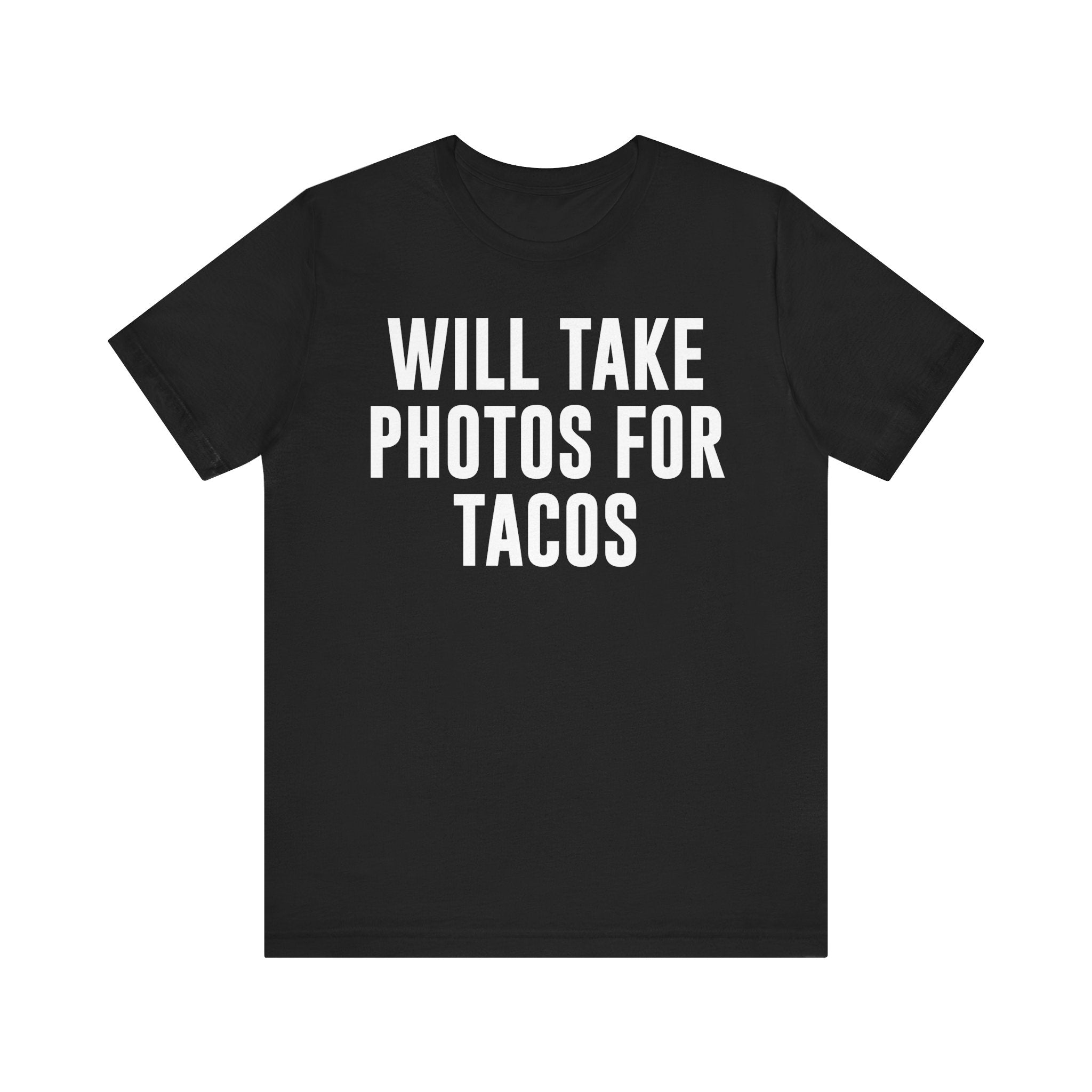 Will Take Photos for Tacos T-Shirt – Funny Photographer Gift for Shutterbugs, Camera Nerds & Photography Lovers Black T-Shirt