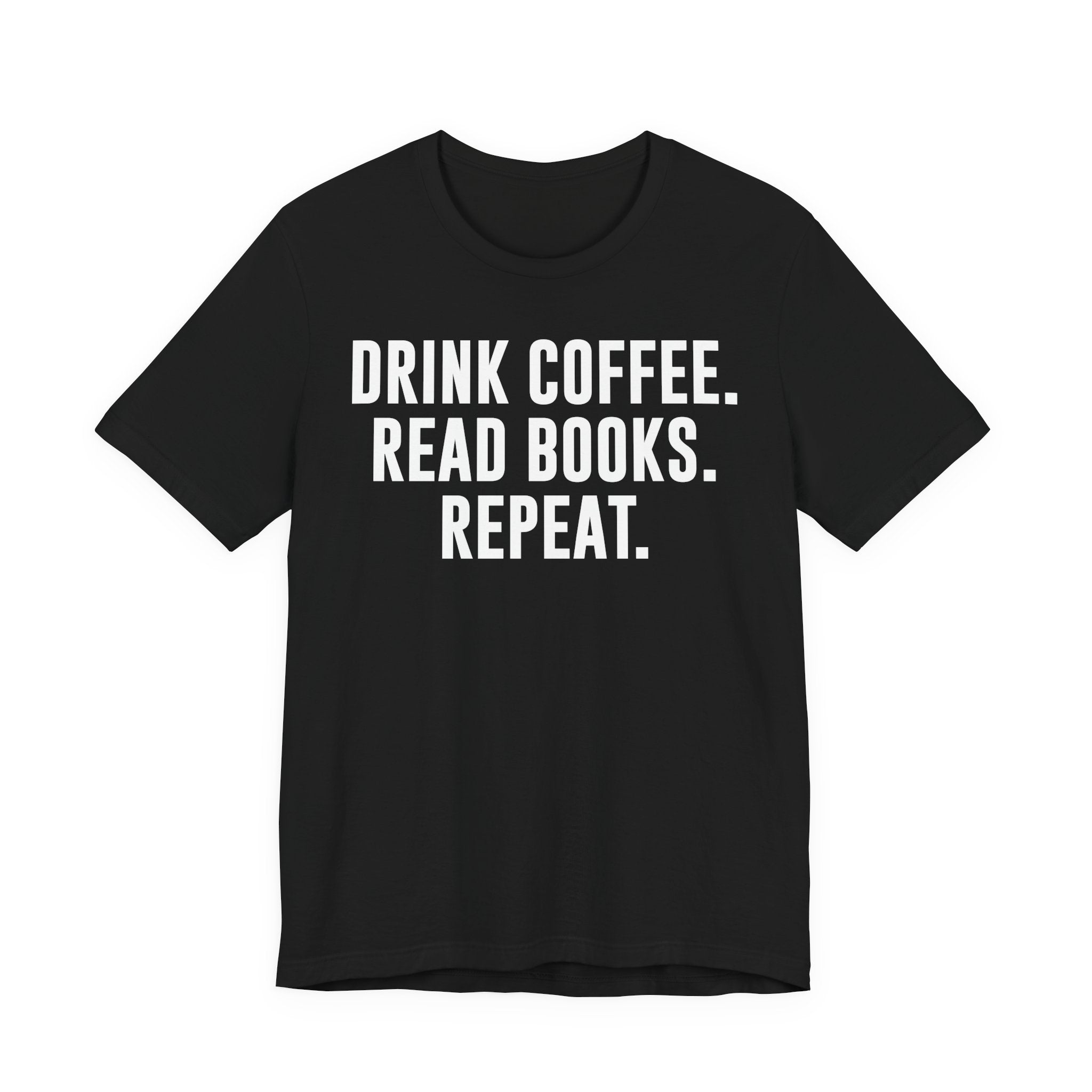 Drink Coffee Read Books Repeat Shirt – Funny Book Lover & Coffee T-Shirt | Gifts for Bookworms, Bibliophiles & Readers T-Shirt