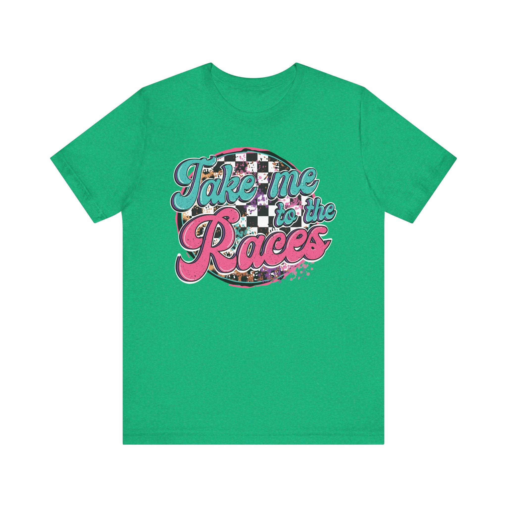 Take Me to the Races Graphic Tee – Funny Racing Girlfriend Gift | Dirt Track, Modified, Late Model, Street Stock Shirt Heather Kelly T-Shirt