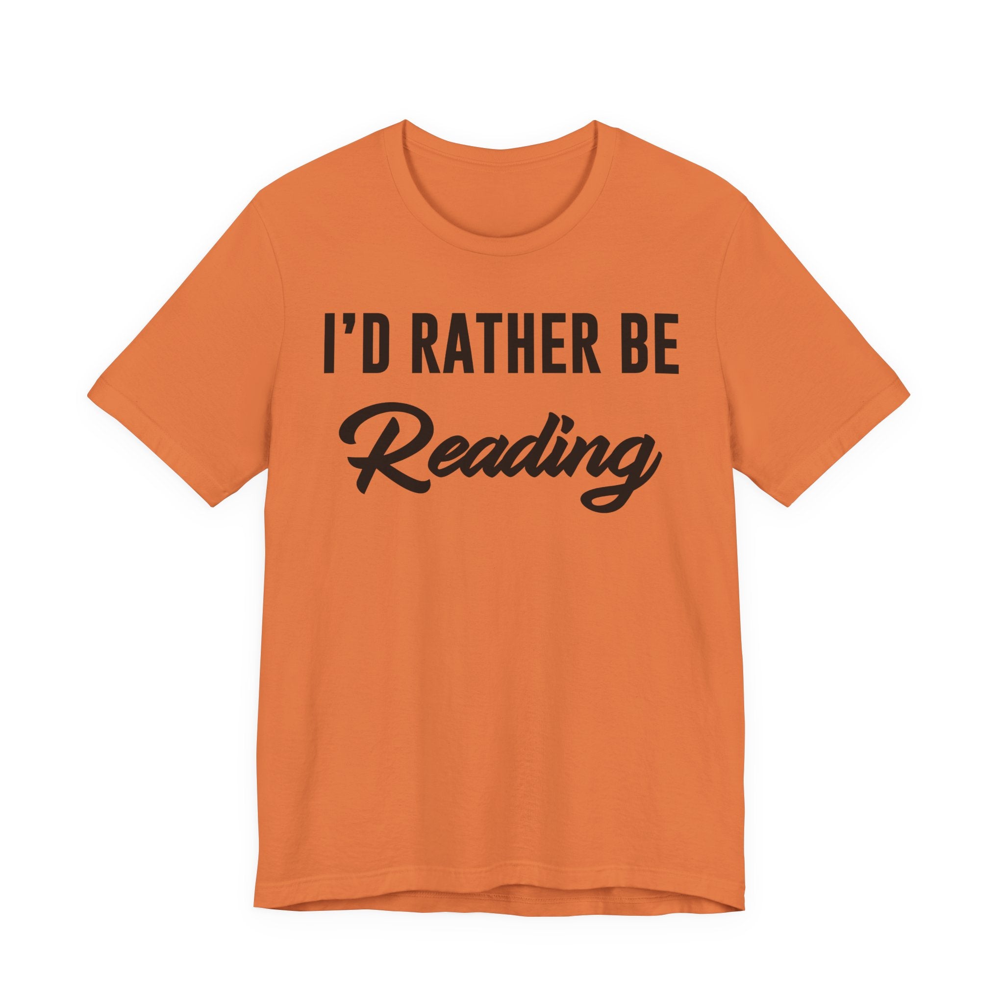 I’d Rather Be Reading Shirt – Funny Book Lover T-Shirt Gift for Bookworms, Book Nerds, Bibliophiles & Book Club Members T-Shirt