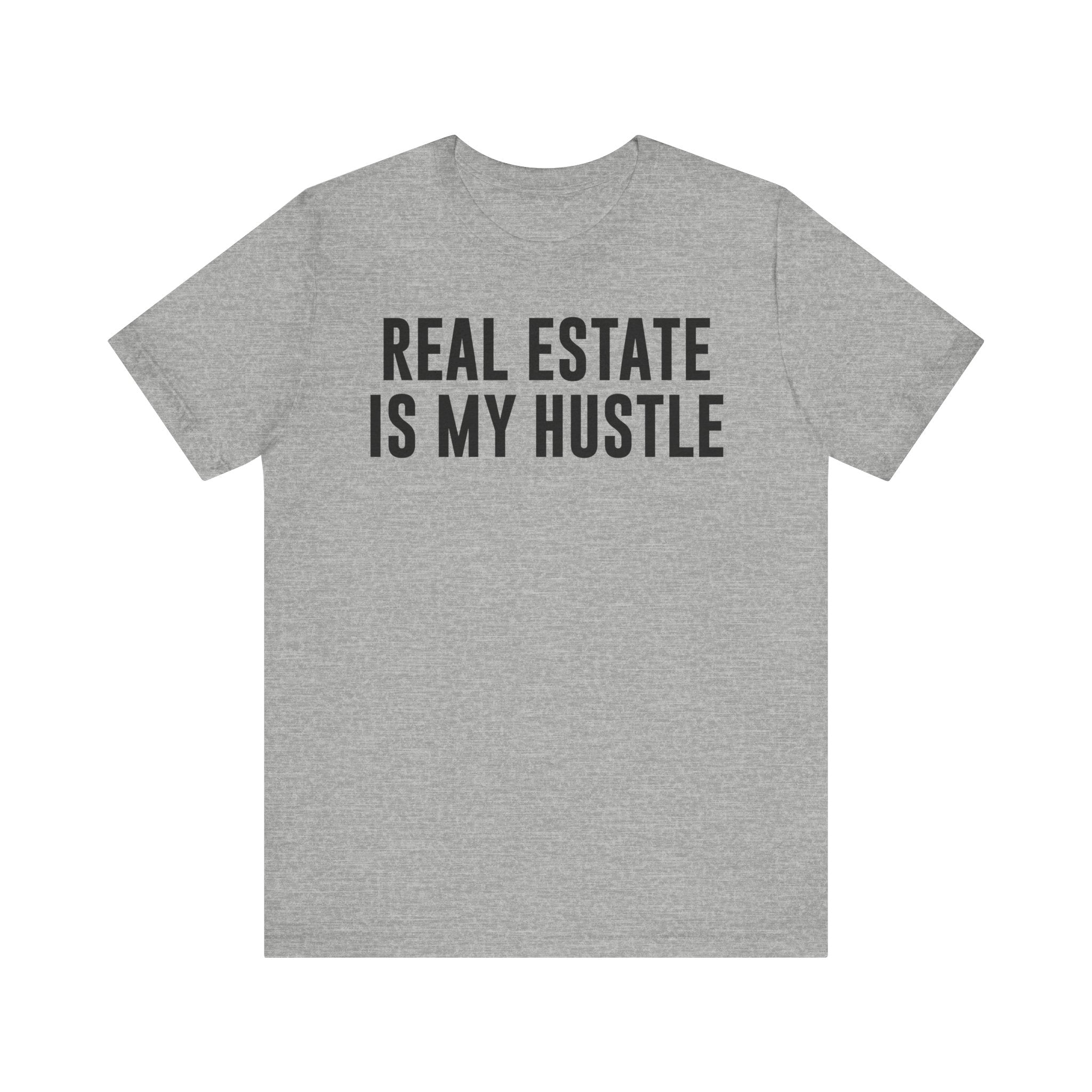 Real Estate Is My Hustle Shirt – Bella+Canvas 3001 Unisex Jersey T-Shirt – Real Estate Agent Gift, Entrepreneur Hustle Tee Athletic Heather T-Shirt