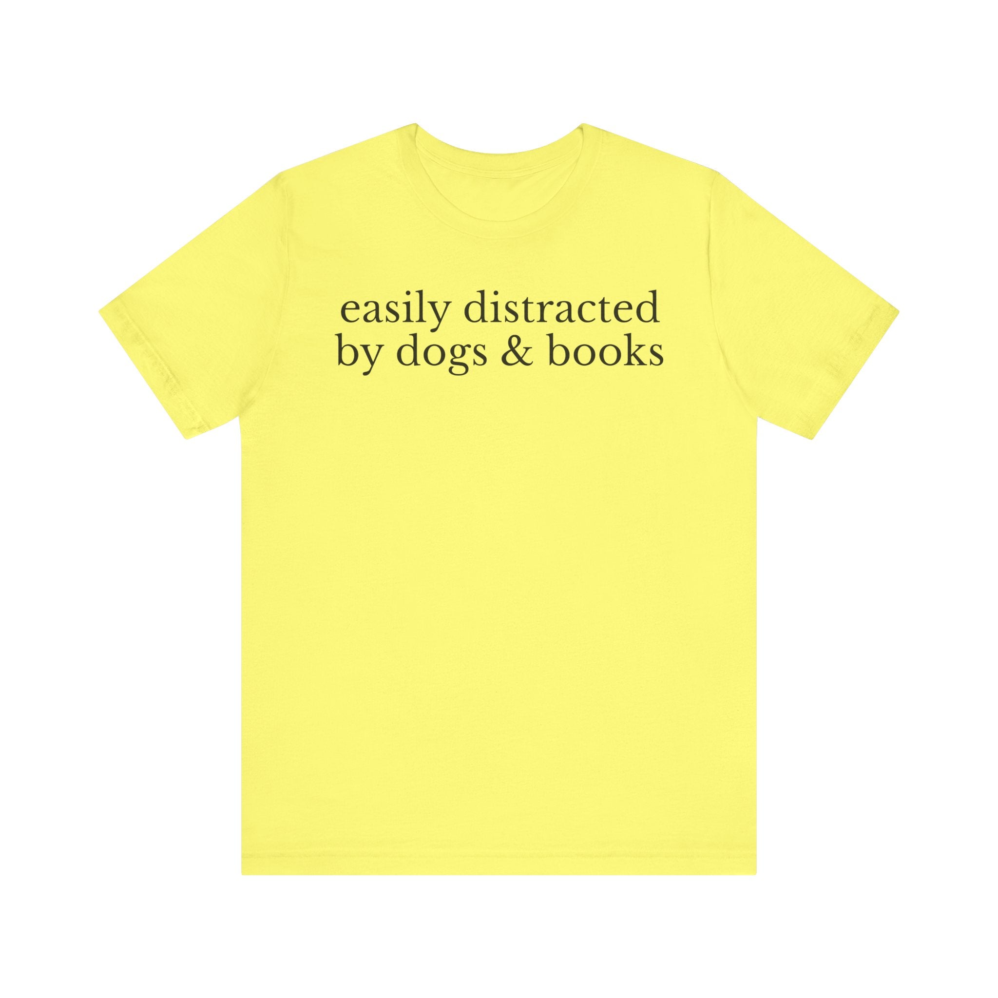 Easily Distracted by Dogs and Books Shirt – Funny Book Lover & Dog Mom Gift T-Shirt for Bookworms, Bibliophiles & Pet Lovers Yellow T-Shirt