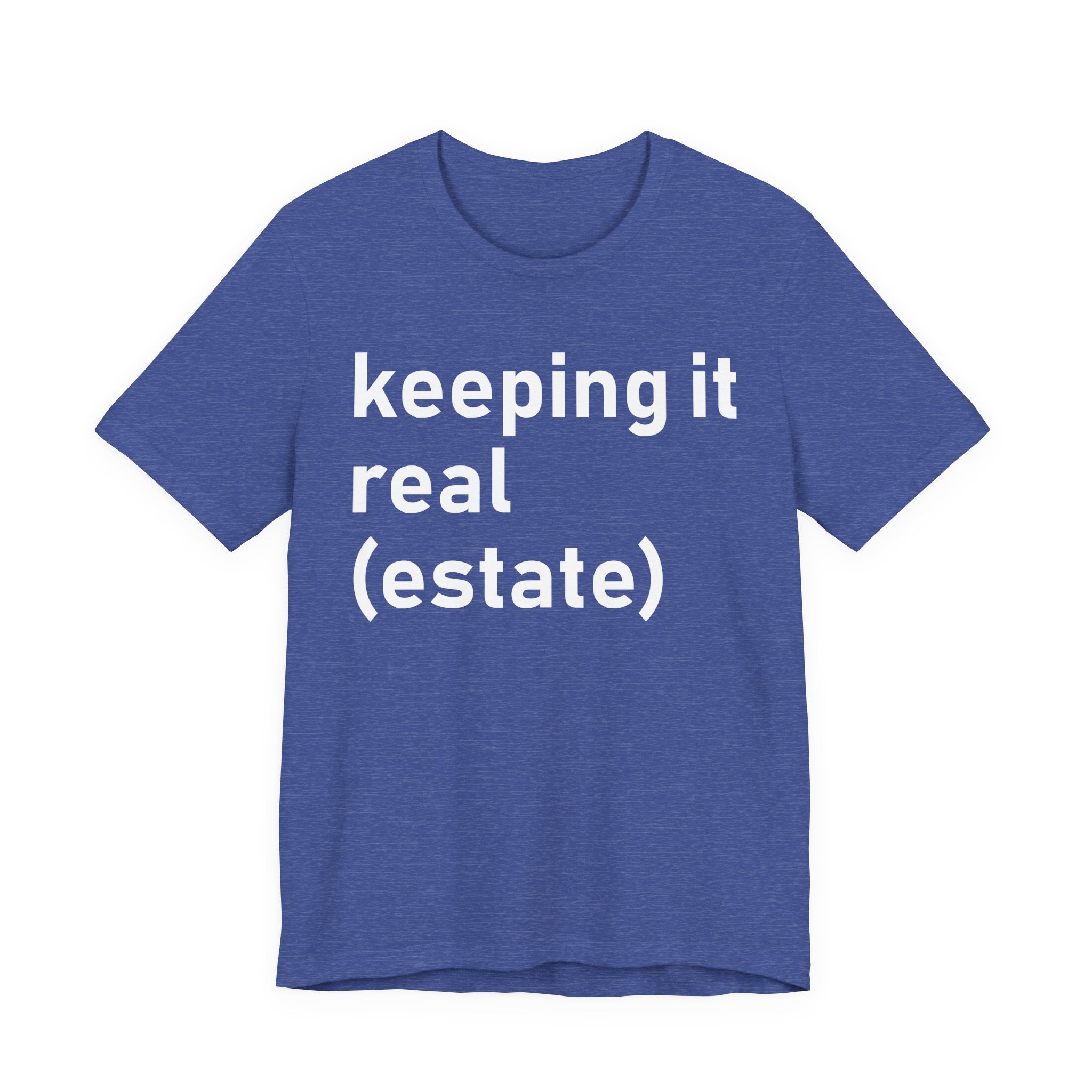 Keeping It Real Estate T-Shirt – Funny Real Estate Agent Shirt & Gift for Brokers and Real Estate Professionals T-Shirt