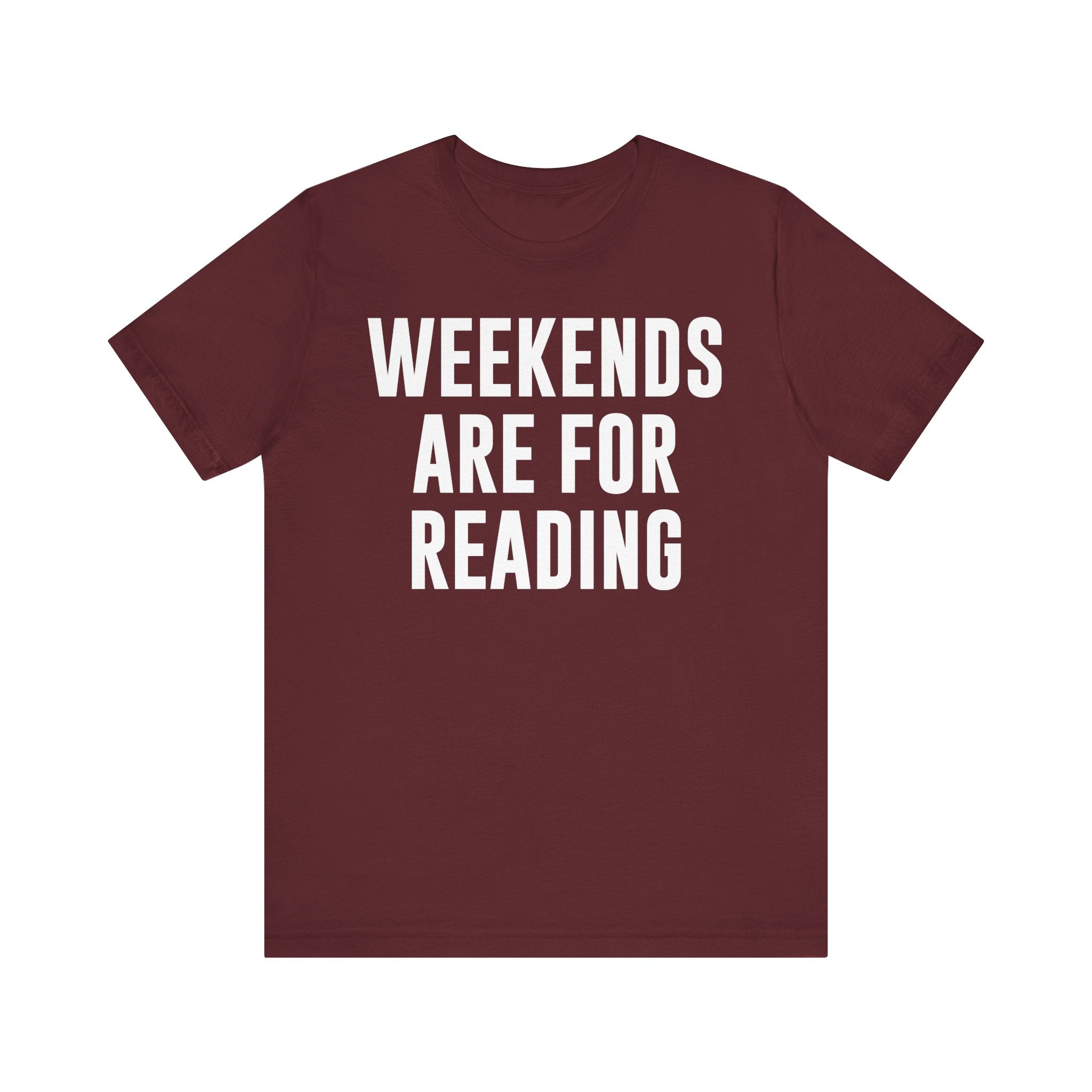 Weekends Are for Reading T-Shirt – Cozy Book Lover Tee for Bookworms, Bibliophiles & Book Club Gifts Maroon T-Shirt