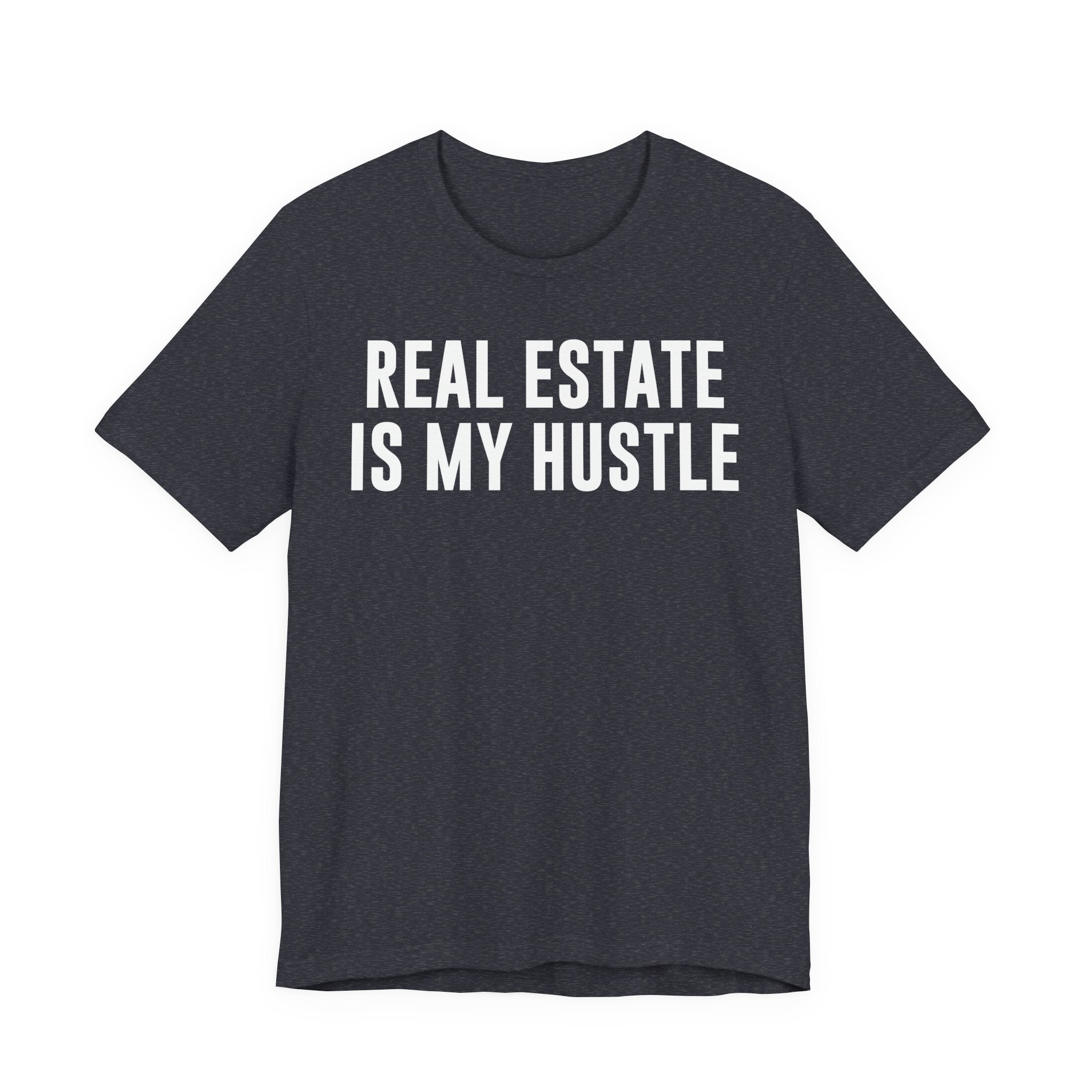 Real Estate Is My Hustle Shirt – Bella+Canvas 3001 Unisex Jersey T-Shirt – Real Estate Agent Gift, Entrepreneur Hustle Tee T-Shirt