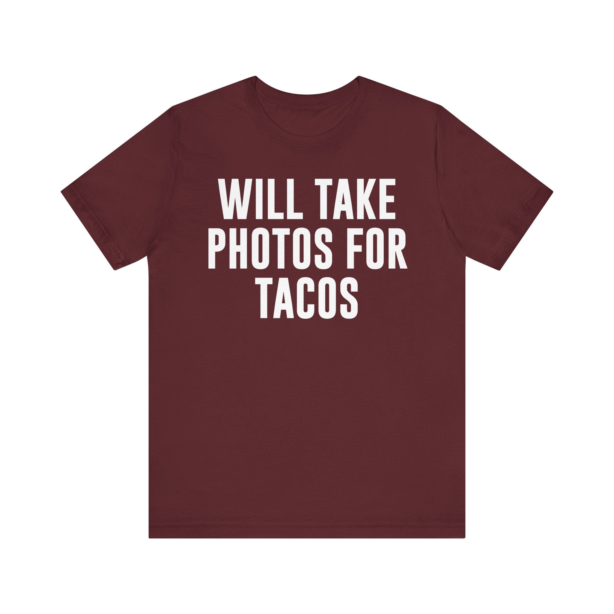 Will Take Photos for Tacos T-Shirt – Funny Photographer Gift for Shutterbugs, Camera Nerds & Photography Lovers Maroon T-Shirt