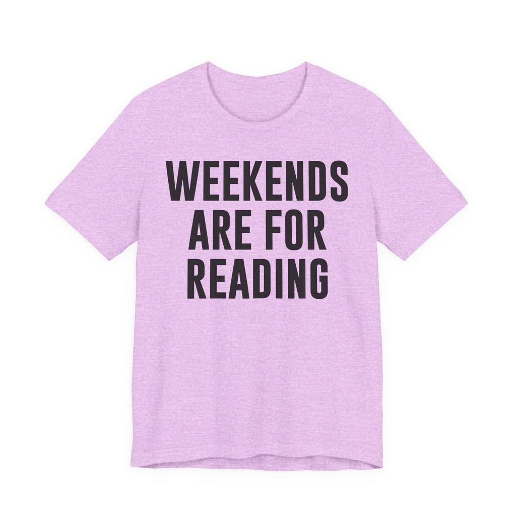 Weekends Are for Reading T-Shirt – Cozy Book Lover Tee for Bookworms, Bibliophiles & Book Club Gifts T-Shirt