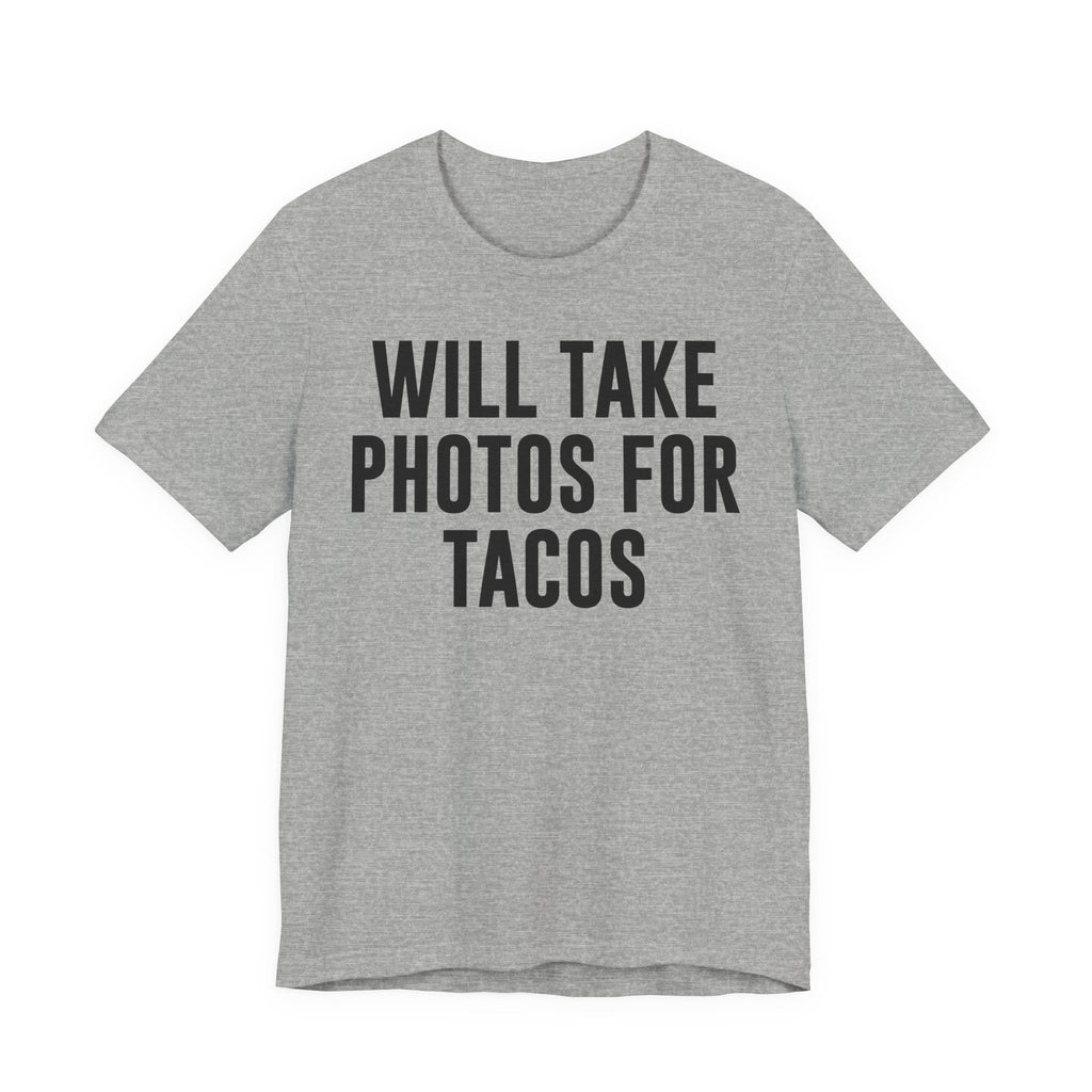 Will Take Photos for Tacos T-Shirt – Funny Photographer Gift for Shutterbugs, Camera Nerds & Photography Lovers T-Shirt