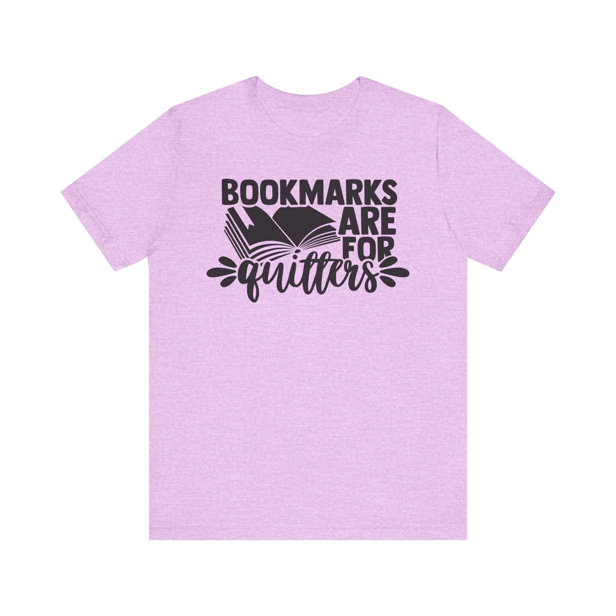 Bookmarks Are for Quitters Shirt – Funny Book Lover T-Shirt for Readers, Bookworms & Bibliophiles | Gifts for Book Clubs & Reading Fans Heather Prism Lilac S T-Shirt