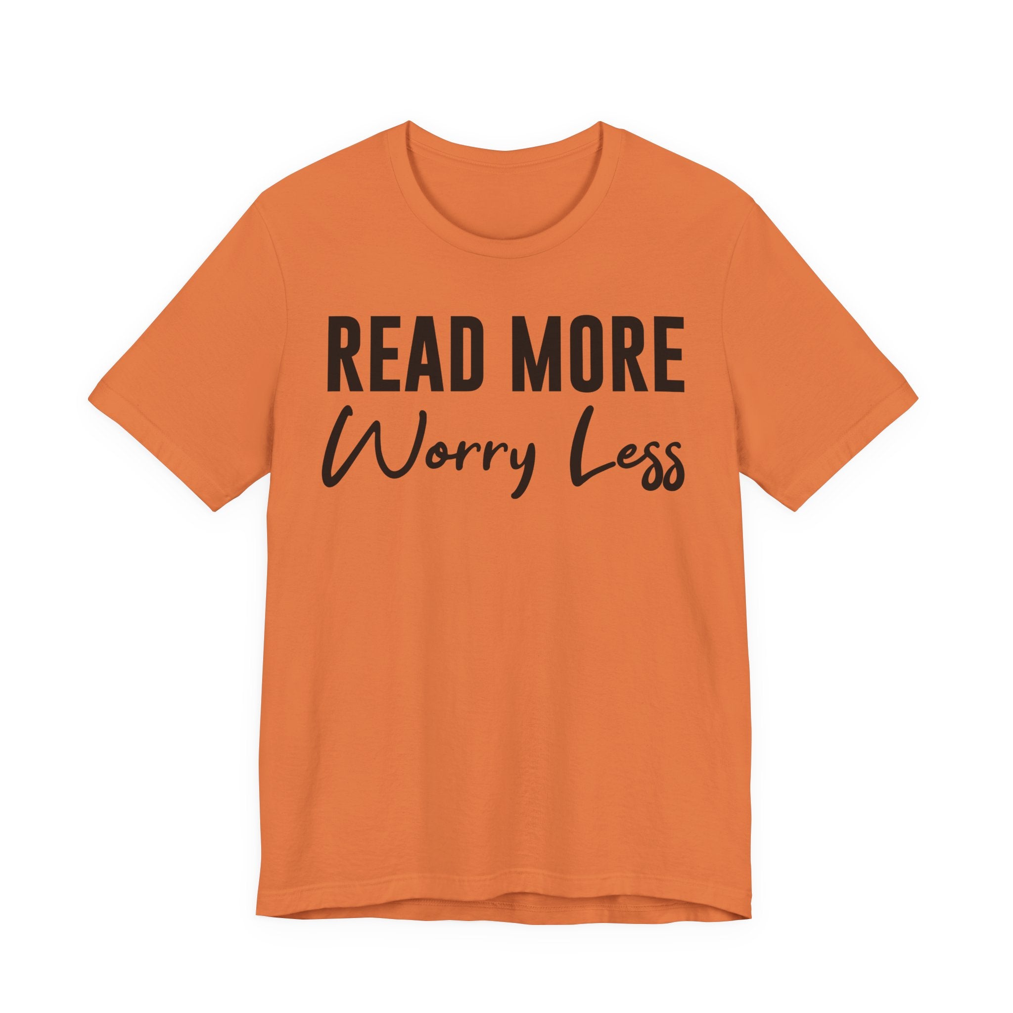Read More Worry Less T-Shirt – Funny Book Lover Shirt Gift for Bookworms, Book Nerds, Bibliophiles & Book Club Tee T-Shirt