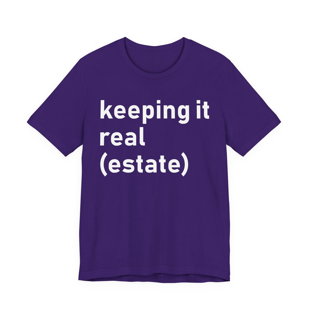 Keeping It Real Estate T-Shirt – Funny Real Estate Agent Shirt & Gift for Brokers and Real Estate Professionals T-Shirt