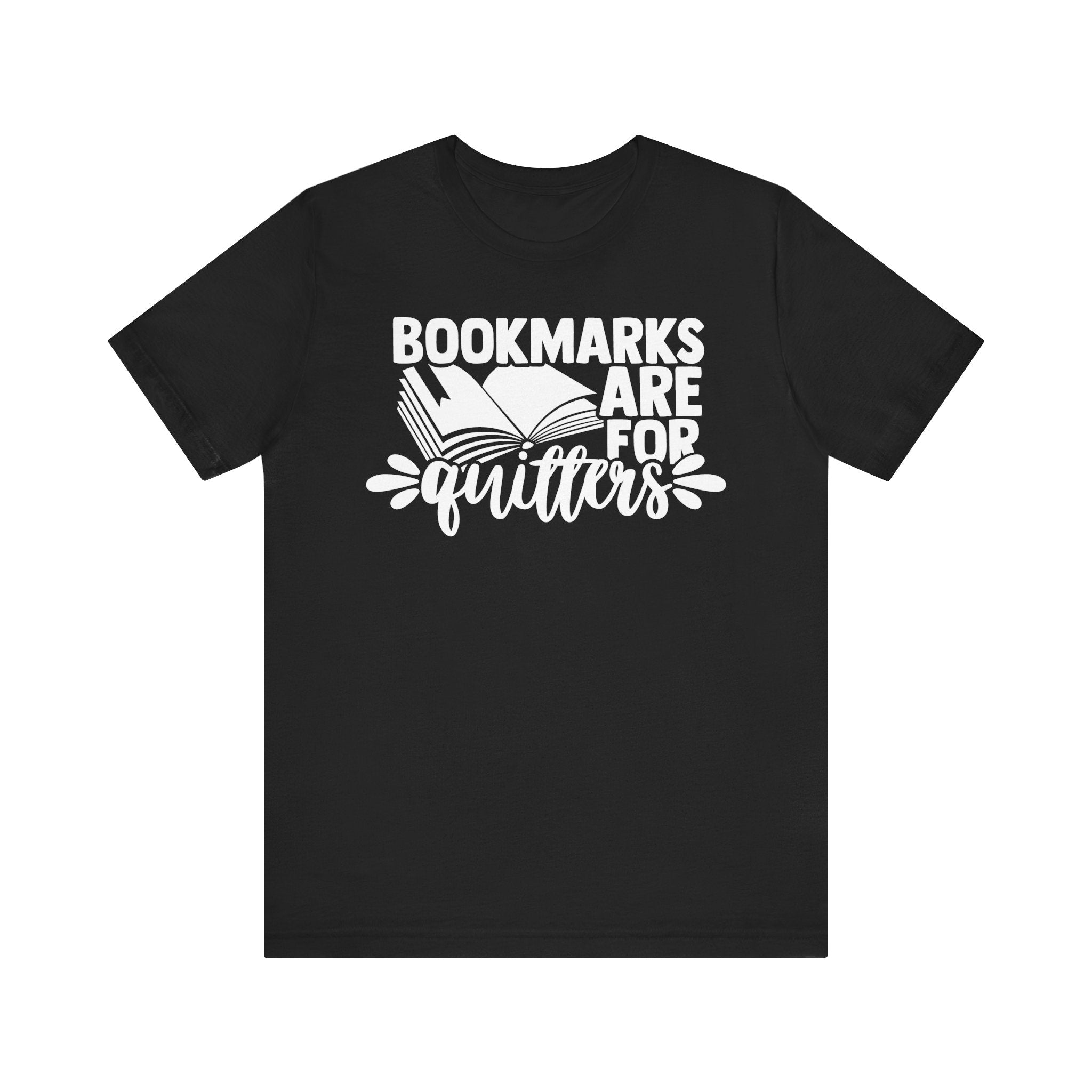 Bookmarks Are for Quitters Shirt – Funny Book Lover T-Shirt for Readers, Bookworms & Bibliophiles | Gifts for Book Clubs & Reading Fans Black T-Shirt