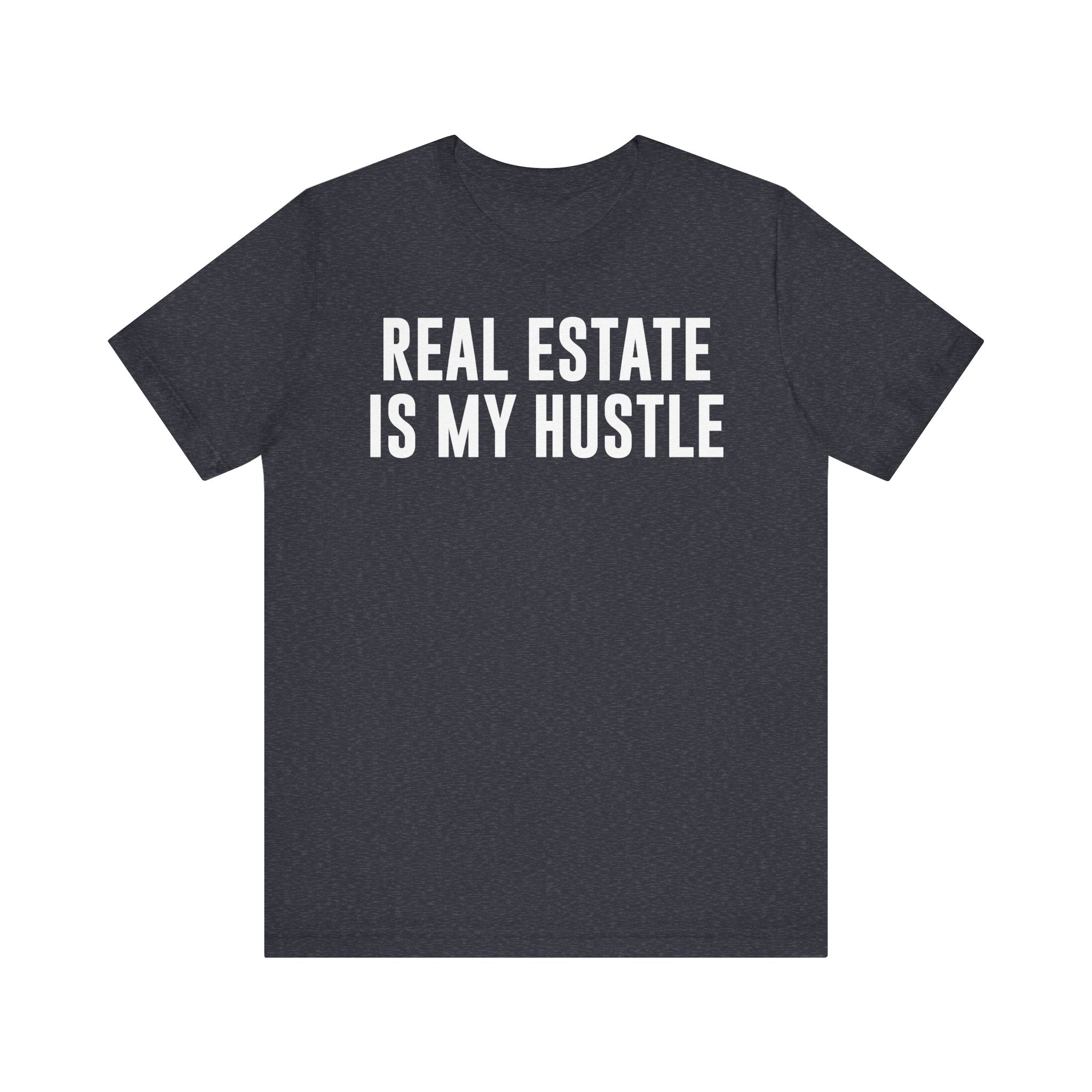 Real Estate Is My Hustle Shirt – Bella+Canvas 3001 Unisex Jersey T-Shirt – Real Estate Agent Gift, Entrepreneur Hustle Tee Heather Navy T-Shirt