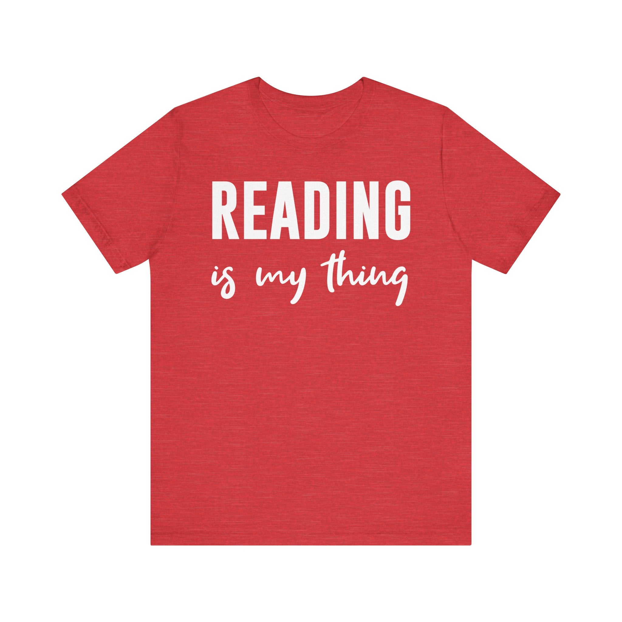 Reading Is My Thing Shirt – Bookworm Gift Tee for Book Nerds, Bibliophiles & Book Club Readers | Funny Reading T-Shirt Heather Red T-Shirt
