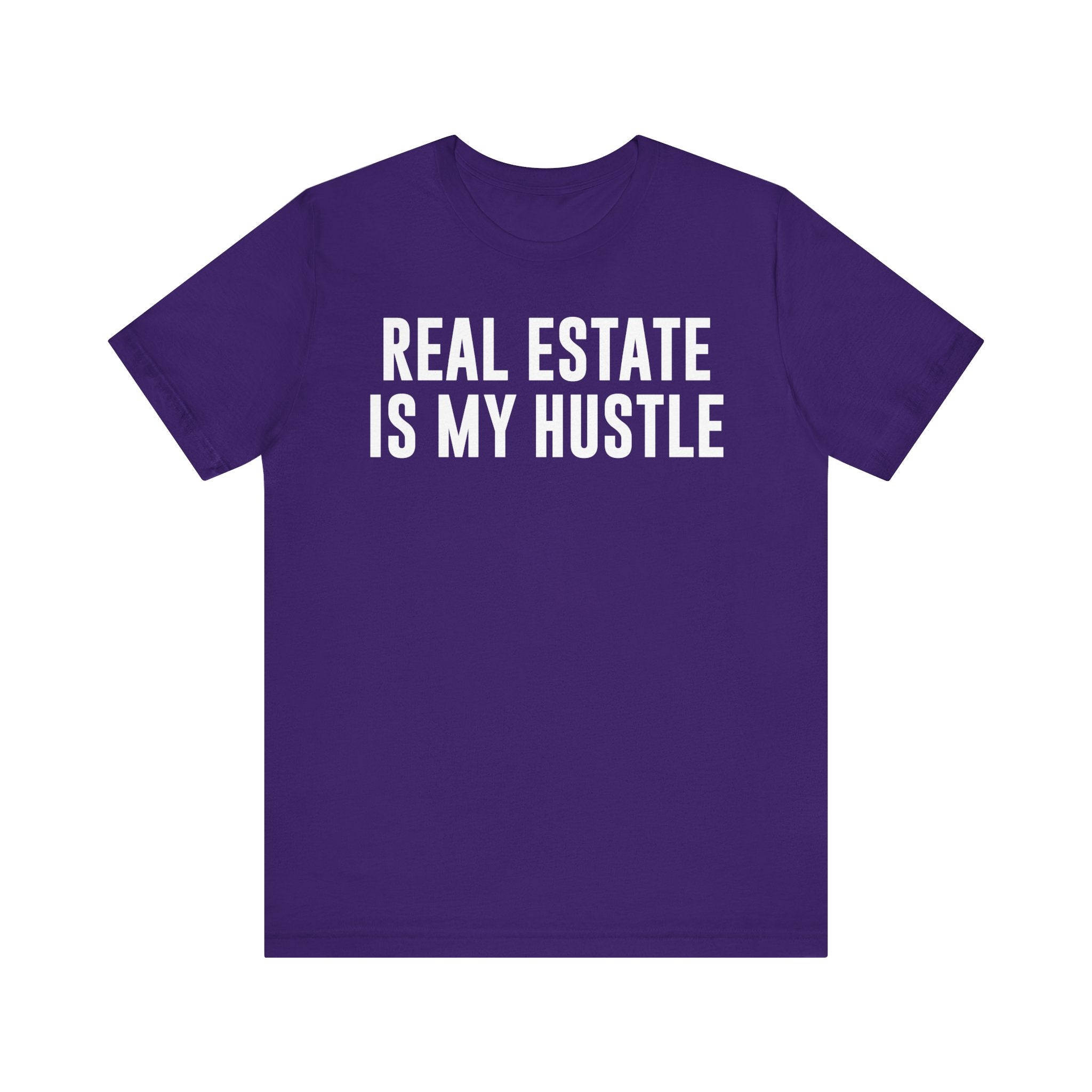 Real Estate Is My Hustle Shirt – Bella+Canvas 3001 Unisex Jersey T-Shirt – Real Estate Agent Gift, Entrepreneur Hustle Tee Team Purple T-Shirt