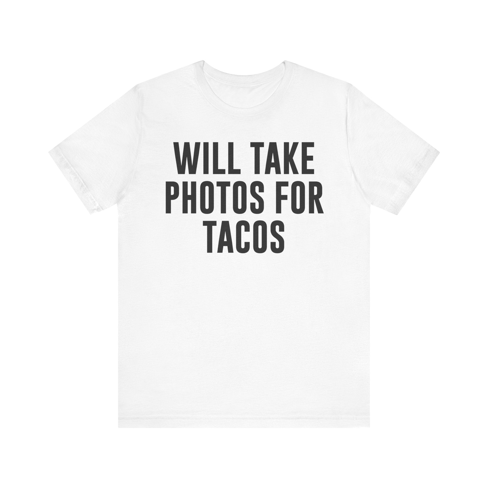 Will Take Photos for Tacos T-Shirt – Funny Photographer Gift for Shutterbugs, Camera Nerds & Photography Lovers White T-Shirt