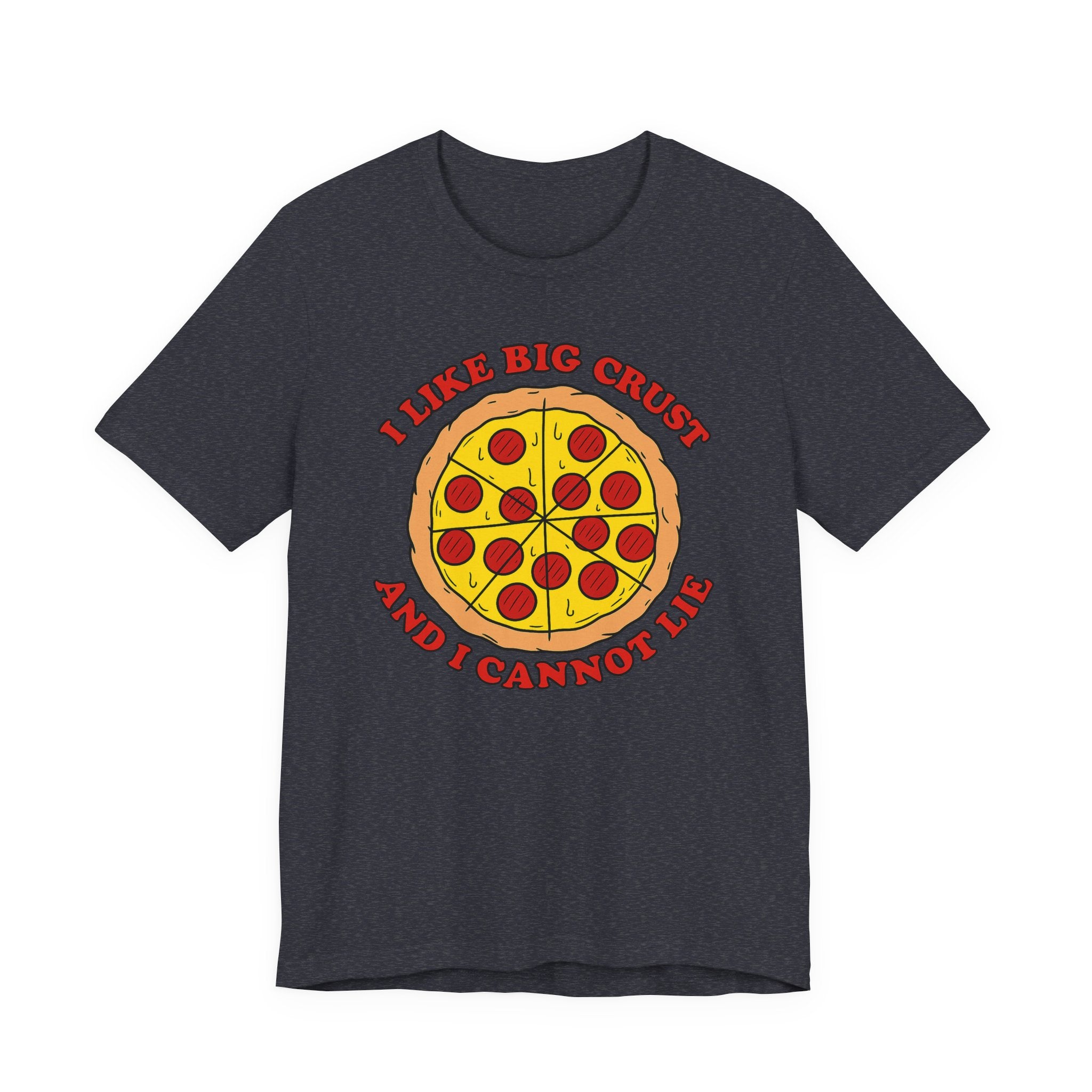 I Like Big Crust and I Cannot Lie Shirt – Funny Pizza T-Shirt | Pizza Lover Gifts & Graphic Tees T-Shirt