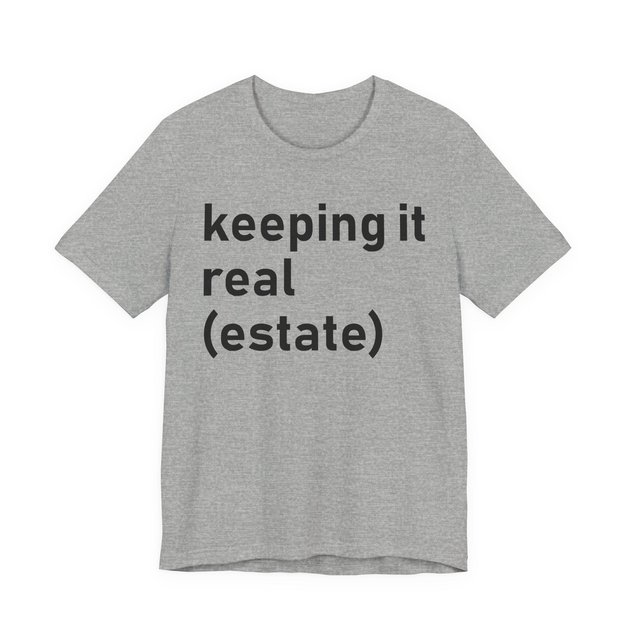 Keeping It Real Estate T-Shirt – Funny Real Estate Agent Shirt & Gift for Brokers and Real Estate Professionals T-Shirt