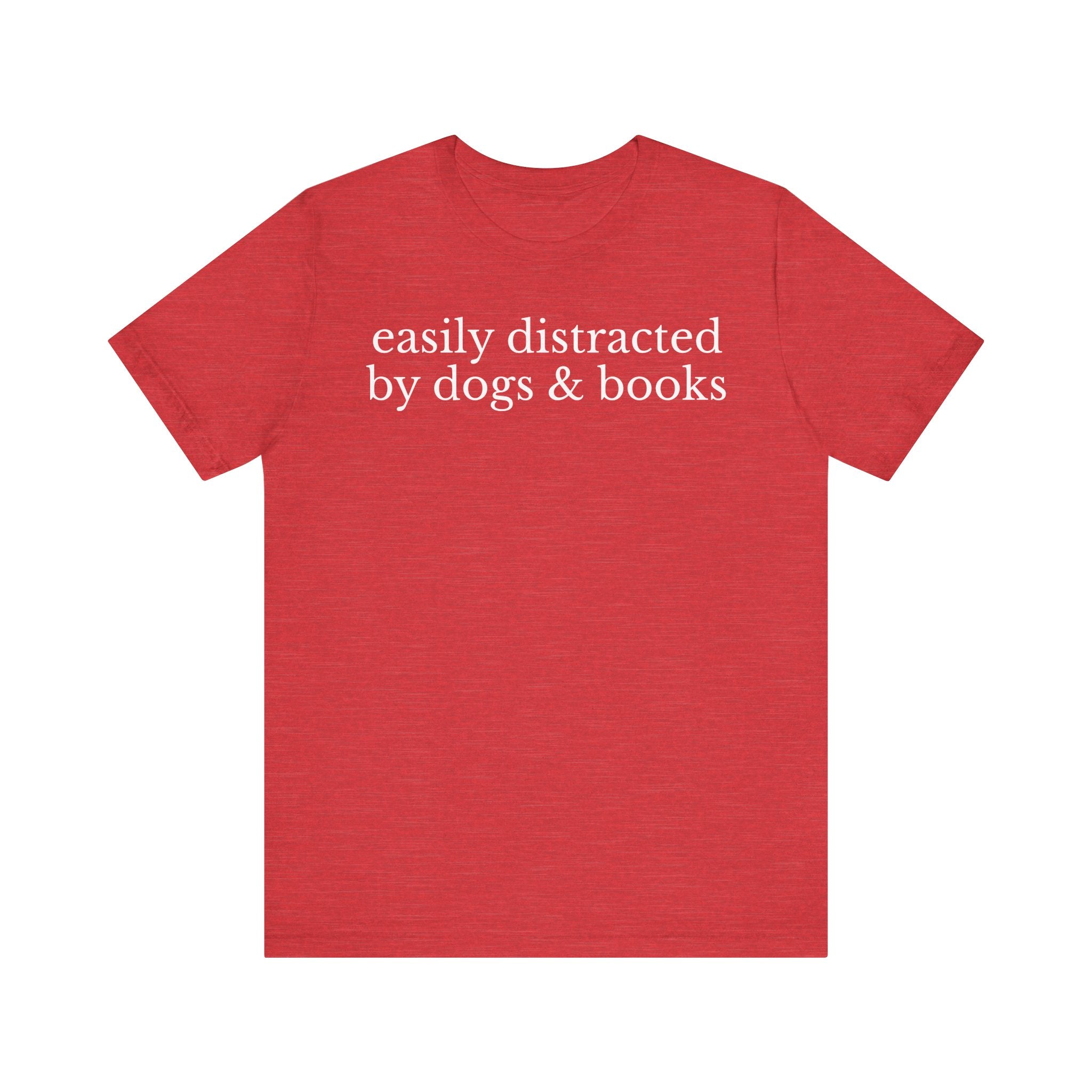 Easily Distracted by Dogs and Books Shirt – Funny Book Lover & Dog Mom Gift T-Shirt for Bookworms, Bibliophiles & Pet Lovers Heather Red T-Shirt