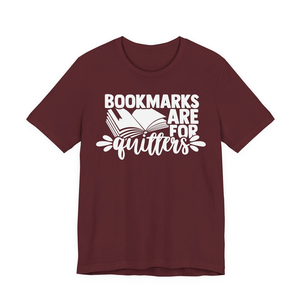 Bookmarks Are for Quitters Shirt – Funny Book Lover T-Shirt for Readers, Bookworms & Bibliophiles | Gifts for Book Clubs & Reading Fans T-Shirt