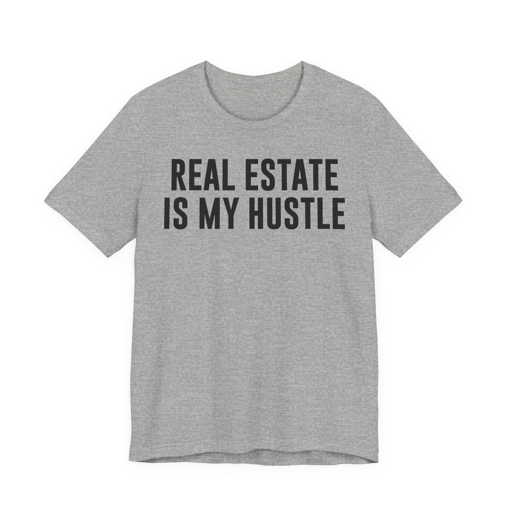 Real Estate Is My Hustle Shirt – Bella+Canvas 3001 Unisex Jersey T-Shirt – Real Estate Agent Gift, Entrepreneur Hustle Tee T-Shirt