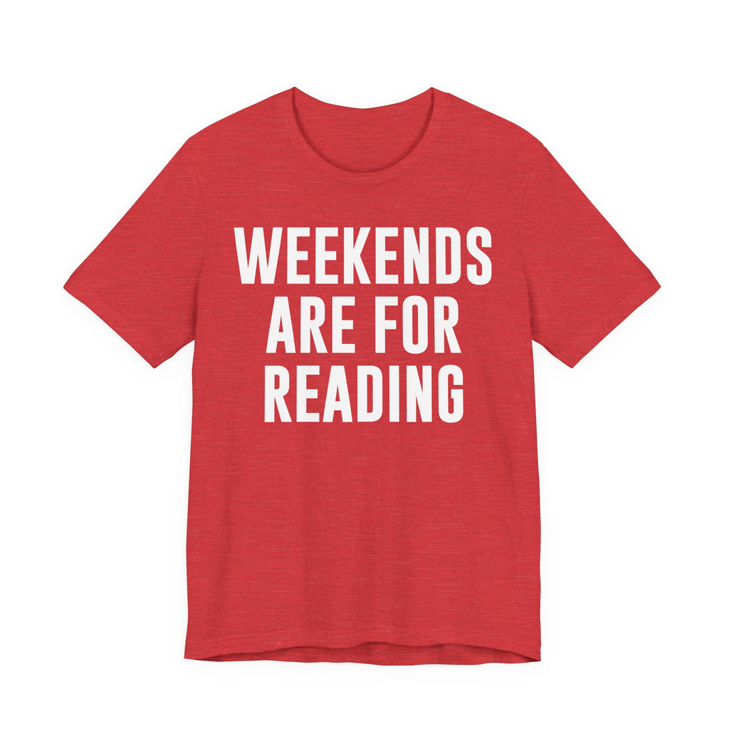 Weekends Are for Reading T-Shirt – Cozy Book Lover Tee for Bookworms, Bibliophiles & Book Club Gifts T-Shirt