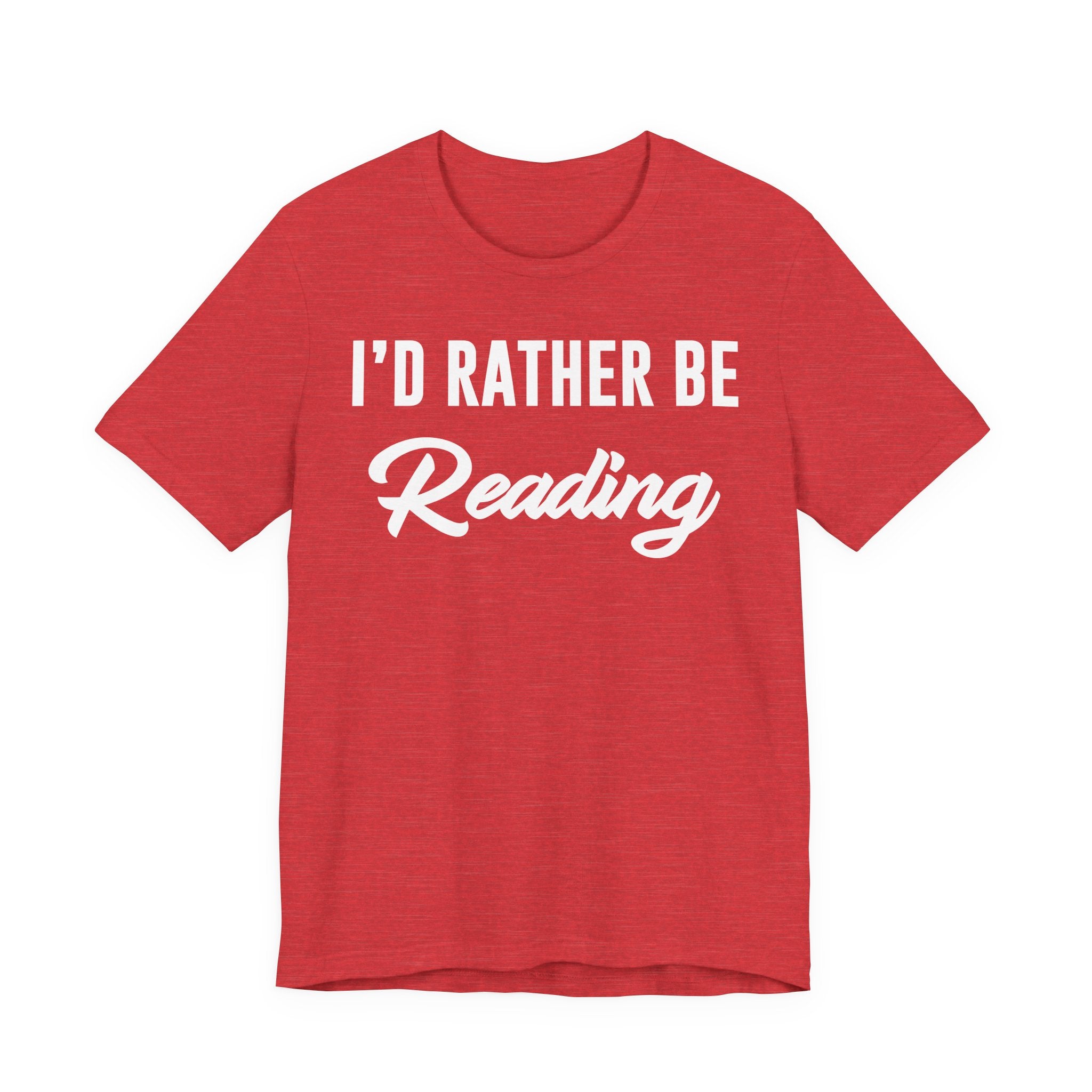 I’d Rather Be Reading Shirt – Funny Book Lover T-Shirt Gift for Bookworms, Book Nerds, Bibliophiles & Book Club Members T-Shirt