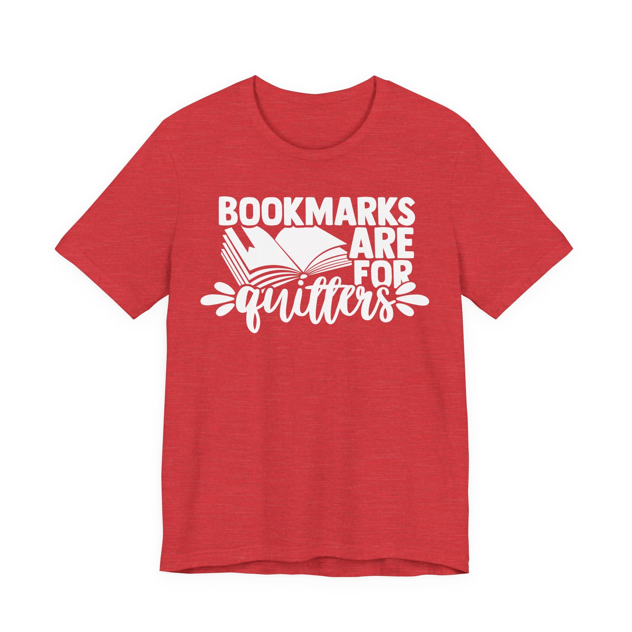 Bookmarks Are for Quitters Shirt – Funny Book Lover T-Shirt for Readers, Bookworms & Bibliophiles | Gifts for Book Clubs & Reading Fans T-Shirt