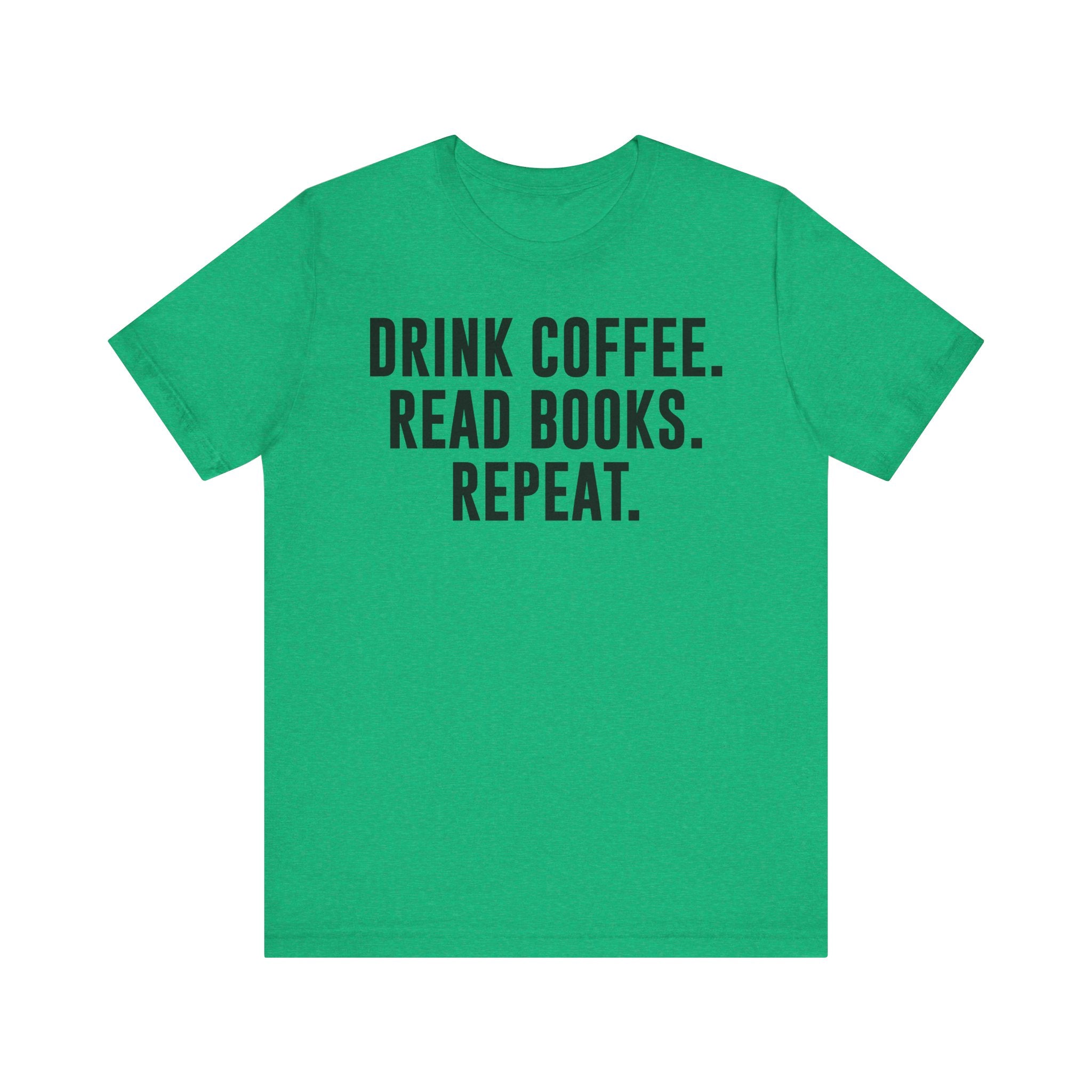 Drink Coffee Read Books Repeat Shirt – Funny Book Lover & Coffee T-Shirt | Gifts for Bookworms, Bibliophiles & Readers Heather Kelly T-Shirt