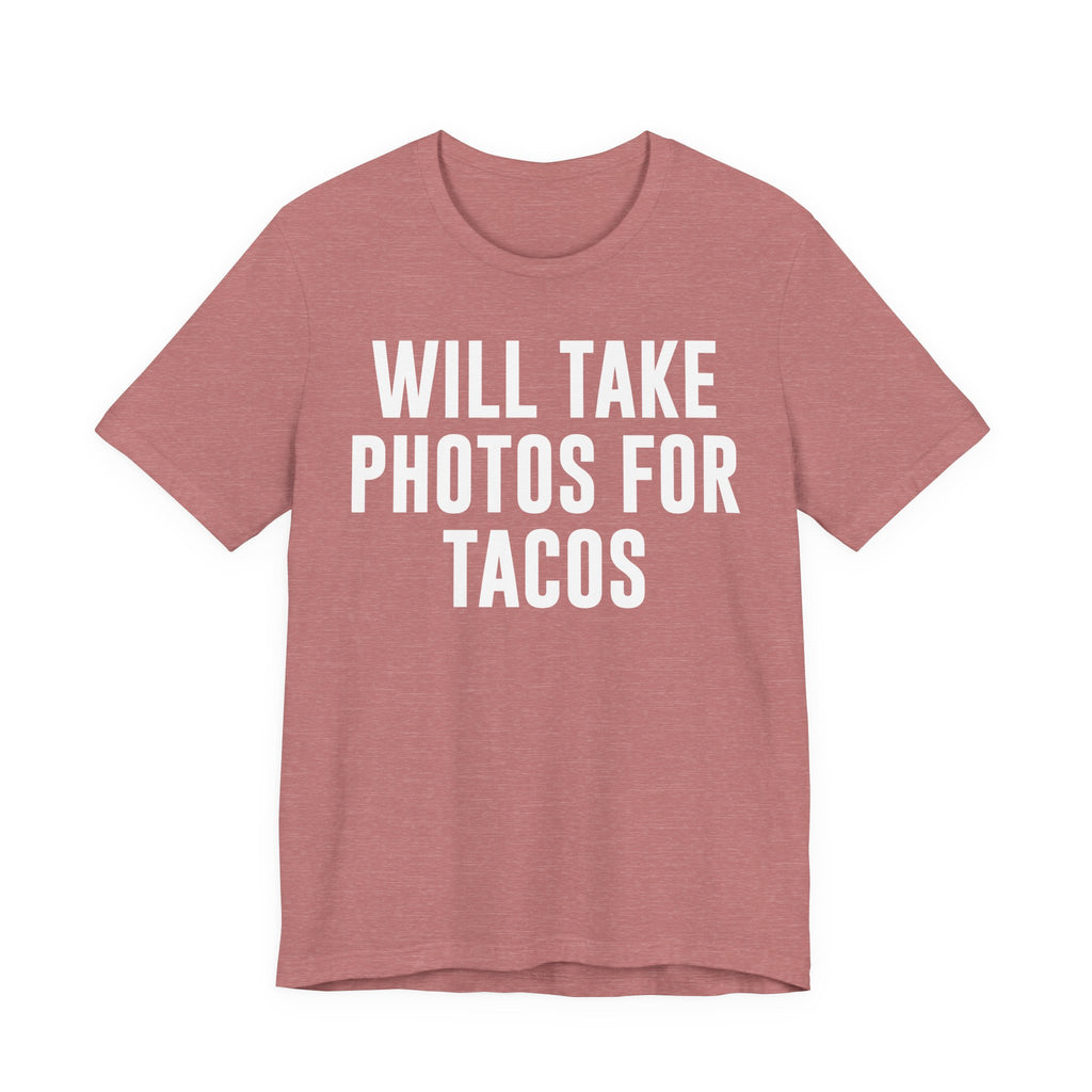 Will Take Photos for Tacos T-Shirt – Funny Photographer Gift for Shutterbugs, Camera Nerds & Photography Lovers T-Shirt