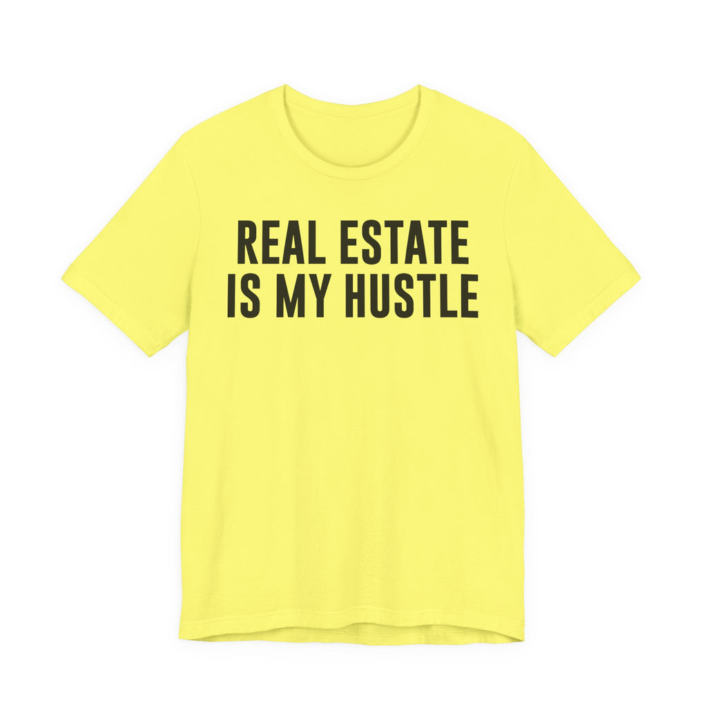 Real Estate Is My Hustle Shirt – Bella+Canvas 3001 Unisex Jersey T-Shirt – Real Estate Agent Gift, Entrepreneur Hustle Tee T-Shirt