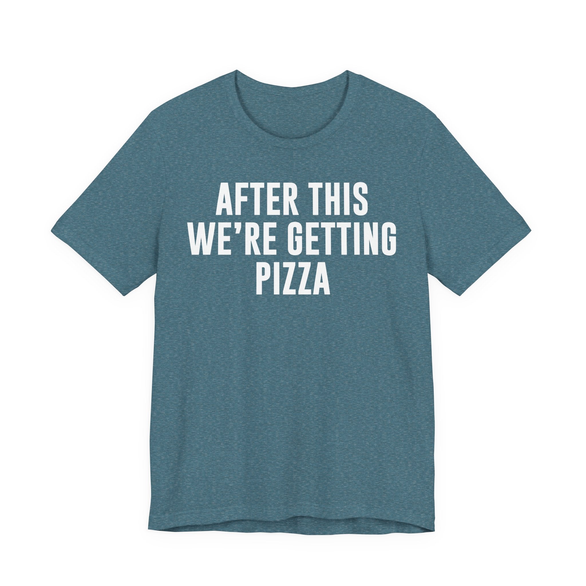 Funny Pizza Shirt – "After This We Are Getting Pizza" Graphic Tee – Bella+Canvas 3001 Unisex Jersey T-Shirt, Foodie Gift T-Shirt