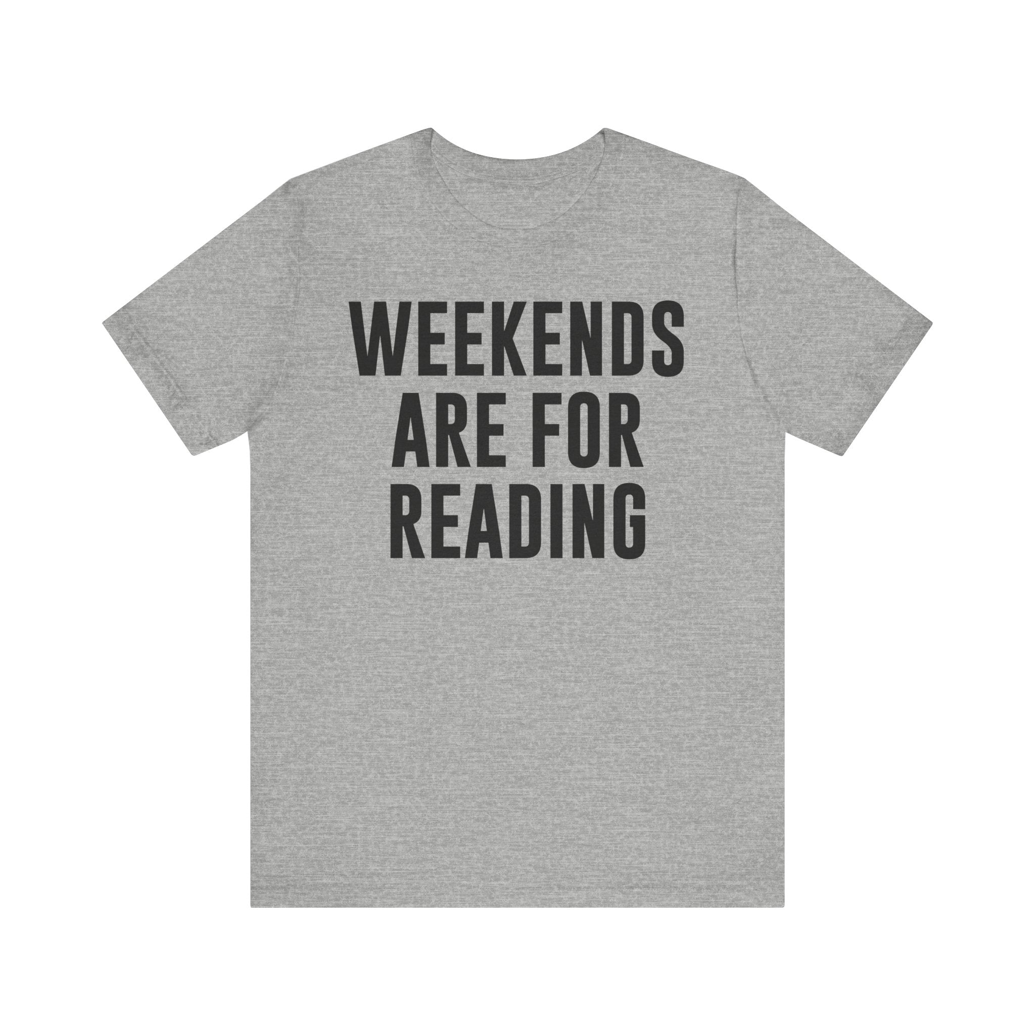 Weekends Are for Reading T-Shirt – Cozy Book Lover Tee for Bookworms, Bibliophiles & Book Club Gifts Athletic Heather T-Shirt
