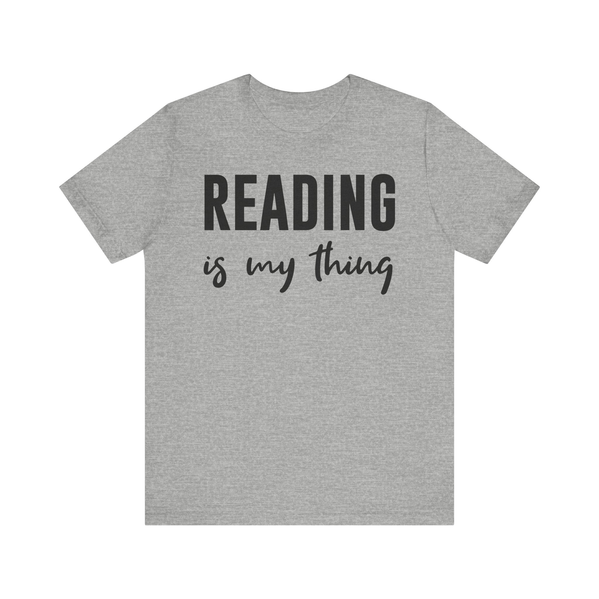 Reading Is My Thing Shirt – Bookworm Gift Tee for Book Nerds, Bibliophiles & Book Club Readers | Funny Reading T-Shirt Athletic Heather T-Shirt