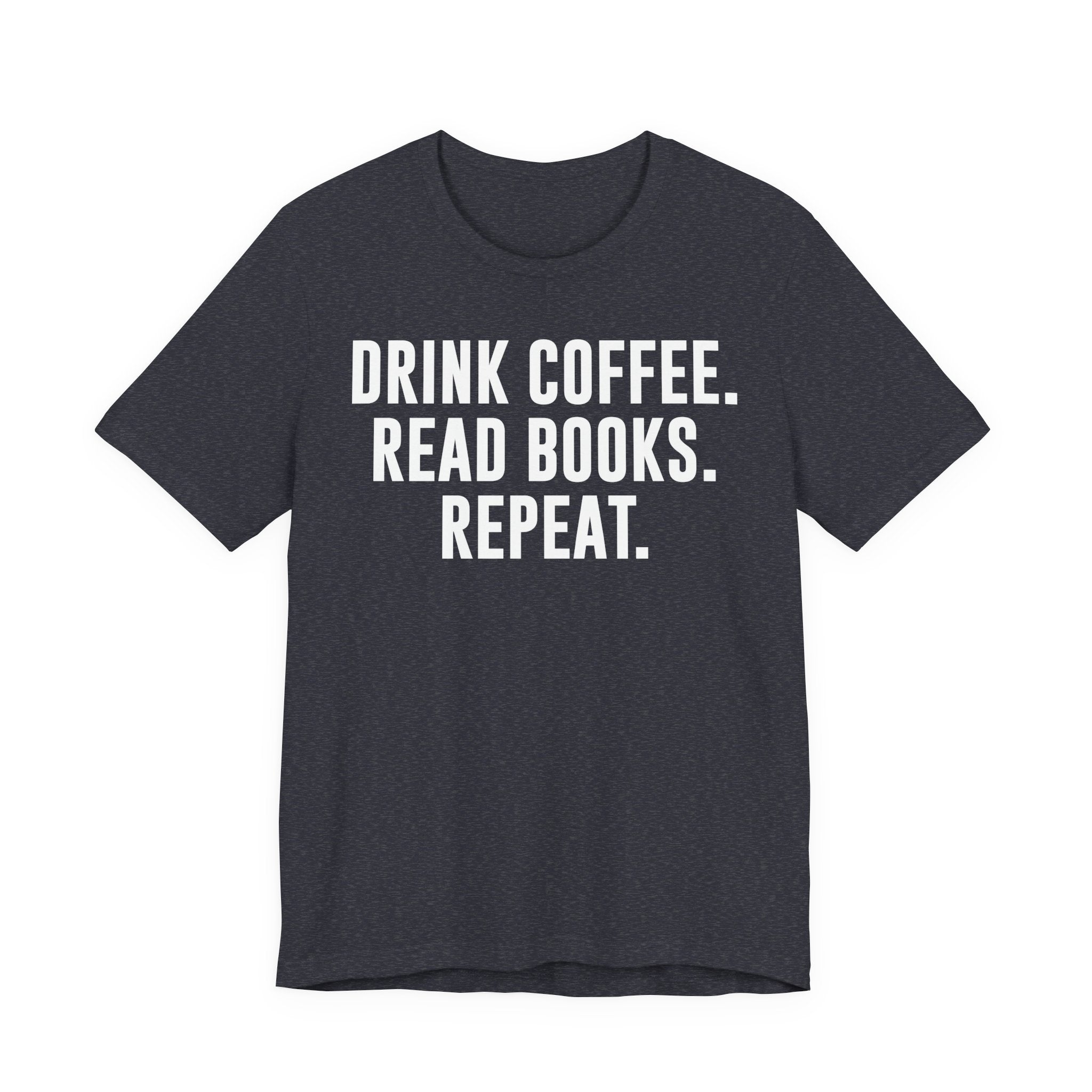 Drink Coffee Read Books Repeat Shirt – Funny Book Lover & Coffee T-Shirt | Gifts for Bookworms, Bibliophiles & Readers T-Shirt