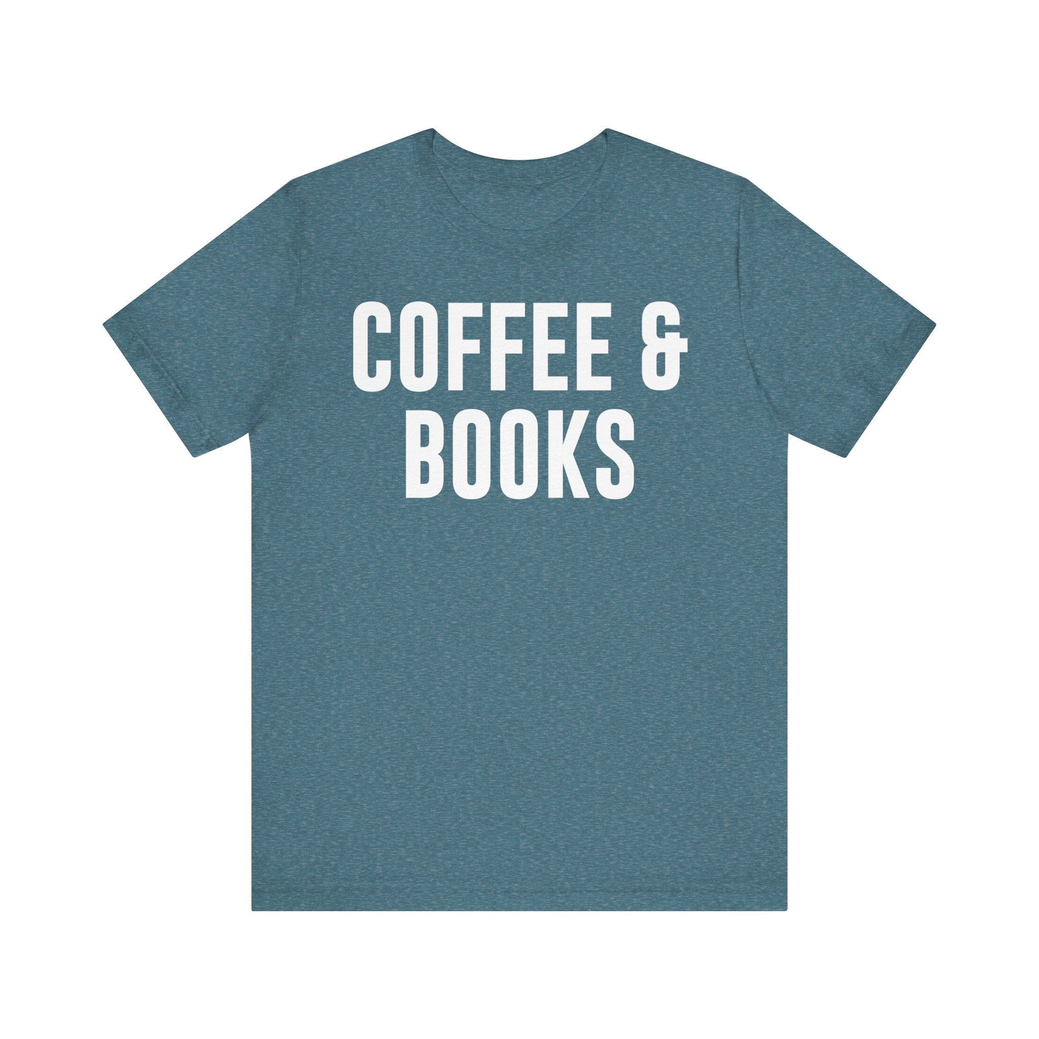 Coffee and Books T-Shirt – Book Lover & Coffee Shirt Gift for Bookworms, Book Nerds, Bibliophiles & Book Club Members Heather Deep Teal T-Shirt