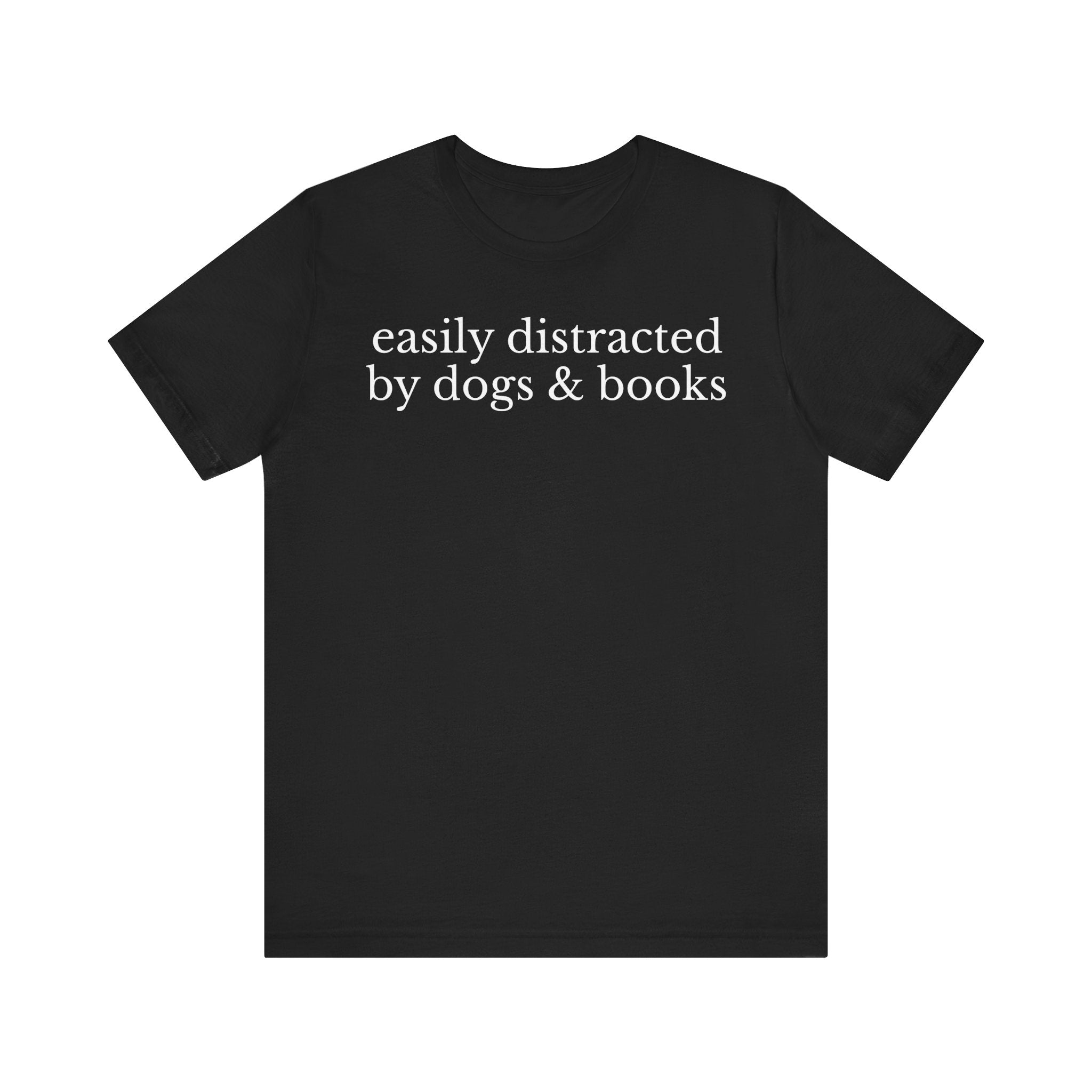 Easily Distracted by Dogs and Books Shirt – Funny Book Lover & Dog Mom Gift T-Shirt for Bookworms, Bibliophiles & Pet Lovers Black T-Shirt
