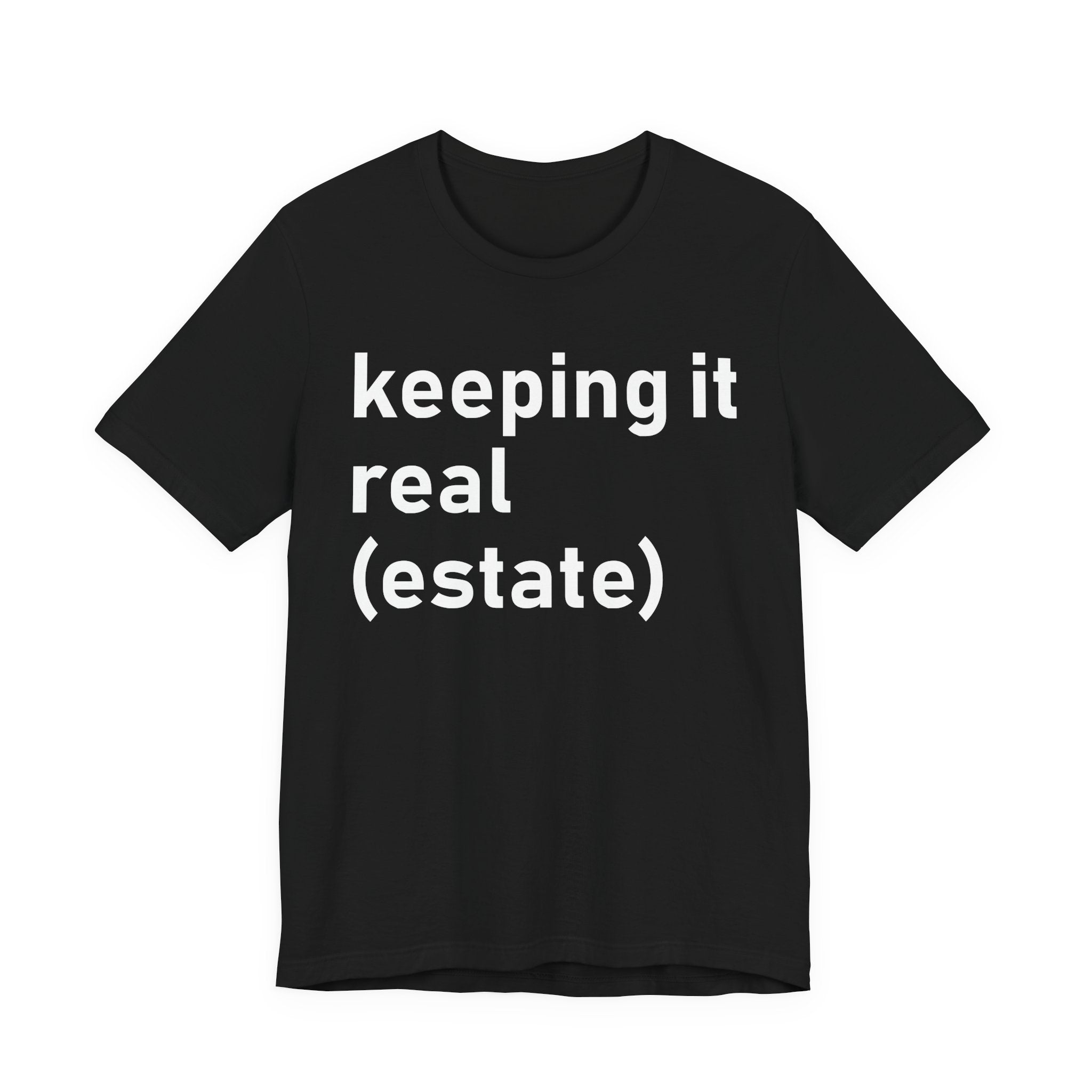 Keeping It Real Estate T-Shirt – Funny Real Estate Agent Shirt & Gift for Brokers and Real Estate Professionals T-Shirt