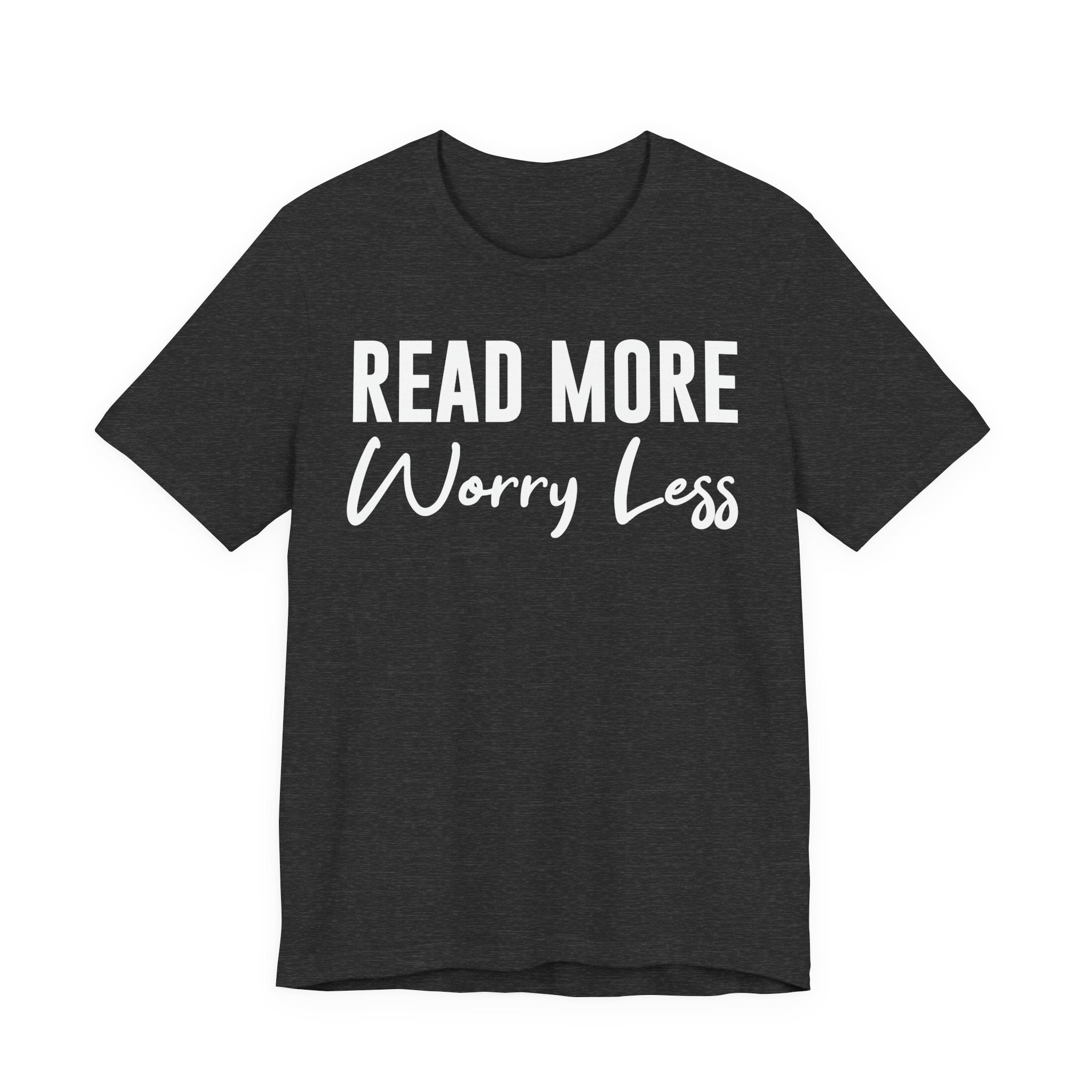 Read More Worry Less T-Shirt – Funny Book Lover Shirt Gift for Bookworms, Book Nerds, Bibliophiles & Book Club Tee T-Shirt