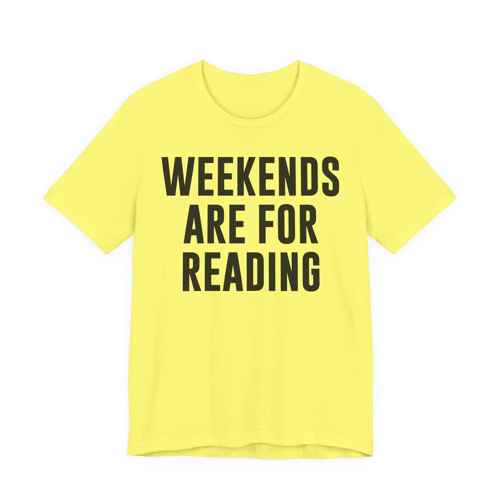 Weekends Are for Reading T-Shirt – Cozy Book Lover Tee for Bookworms, Bibliophiles & Book Club Gifts T-Shirt