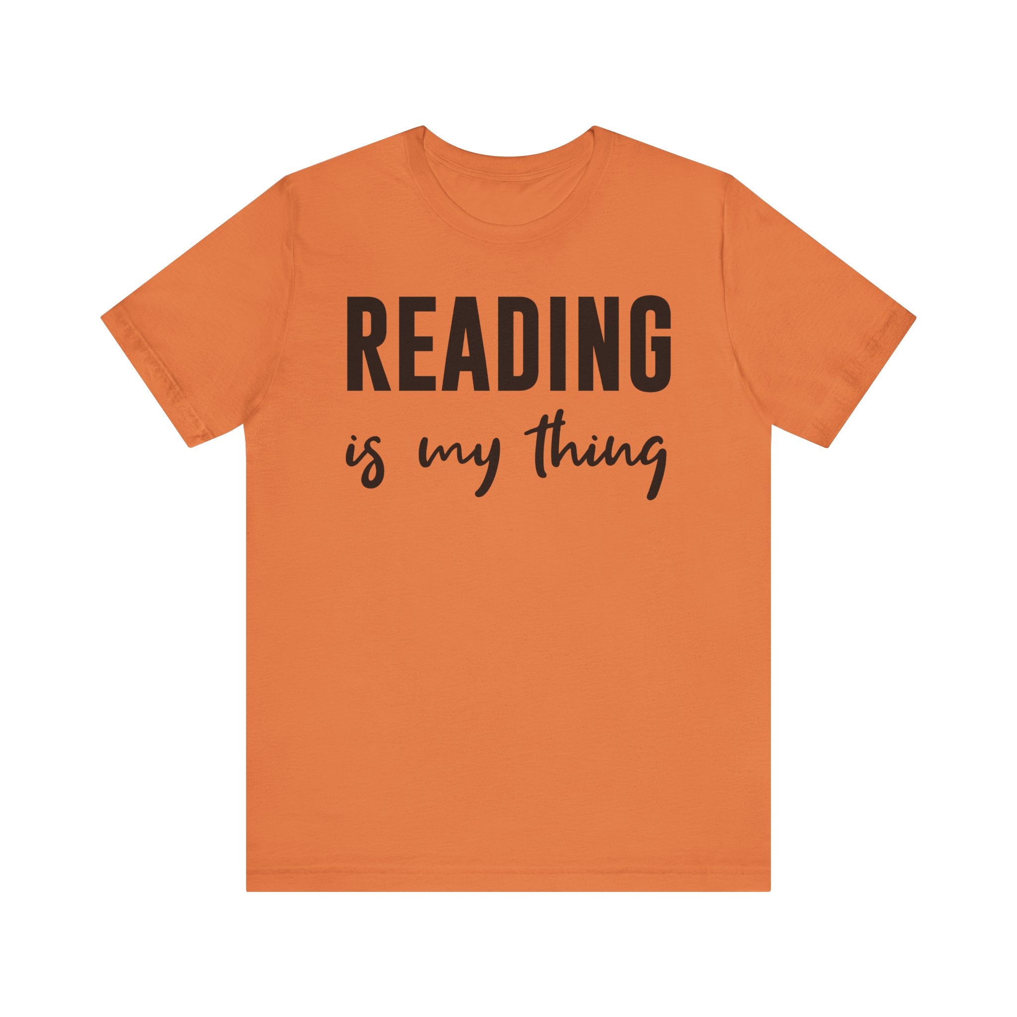 Reading Is My Thing Shirt – Bookworm Gift Tee for Book Nerds, Bibliophiles & Book Club Readers | Funny Reading T-Shirt Burnt Orange T-Shirt