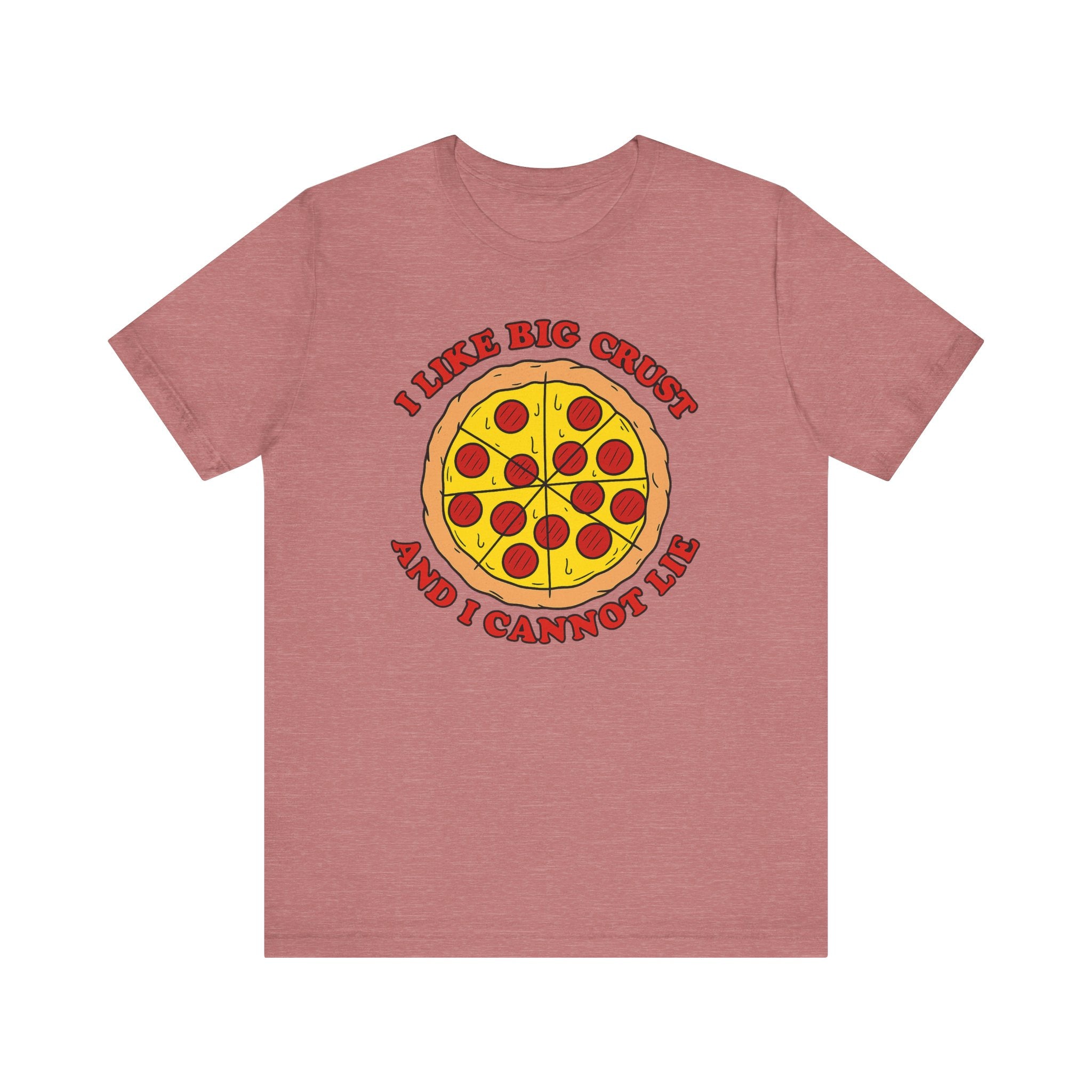 I Like Big Crust and I Cannot Lie Shirt – Funny Pizza T-Shirt | Pizza Lover Gifts & Graphic Tees Heather Mauve T-Shirt