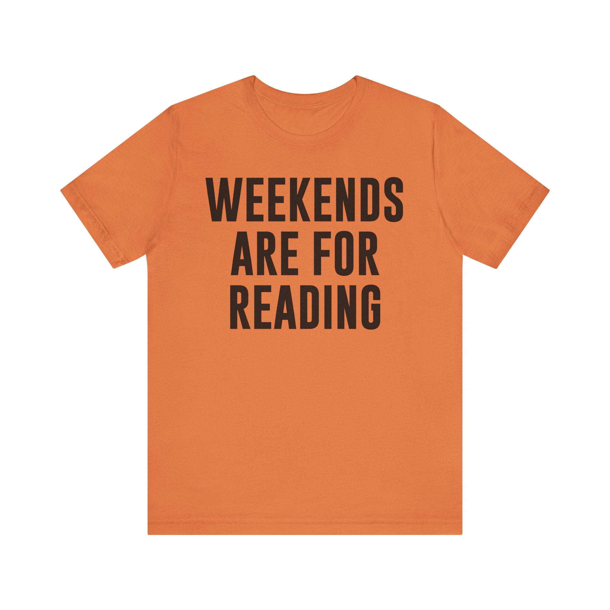 Weekends Are for Reading T-Shirt – Cozy Book Lover Tee for Bookworms, Bibliophiles & Book Club Gifts Burnt Orange T-Shirt