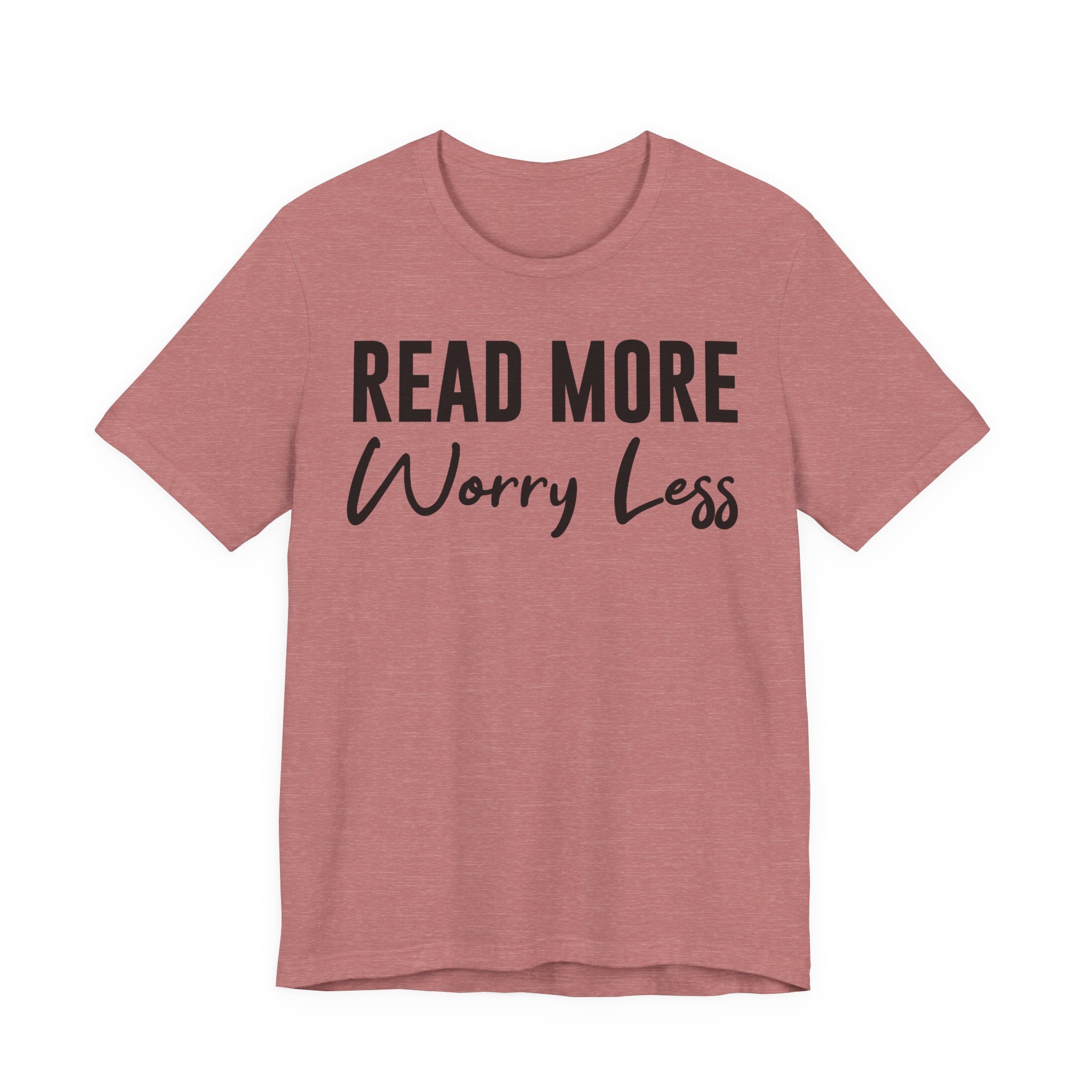 Read More Worry Less T-Shirt – Funny Book Lover Shirt Gift for Bookworms, Book Nerds, Bibliophiles & Book Club Tee T-Shirt