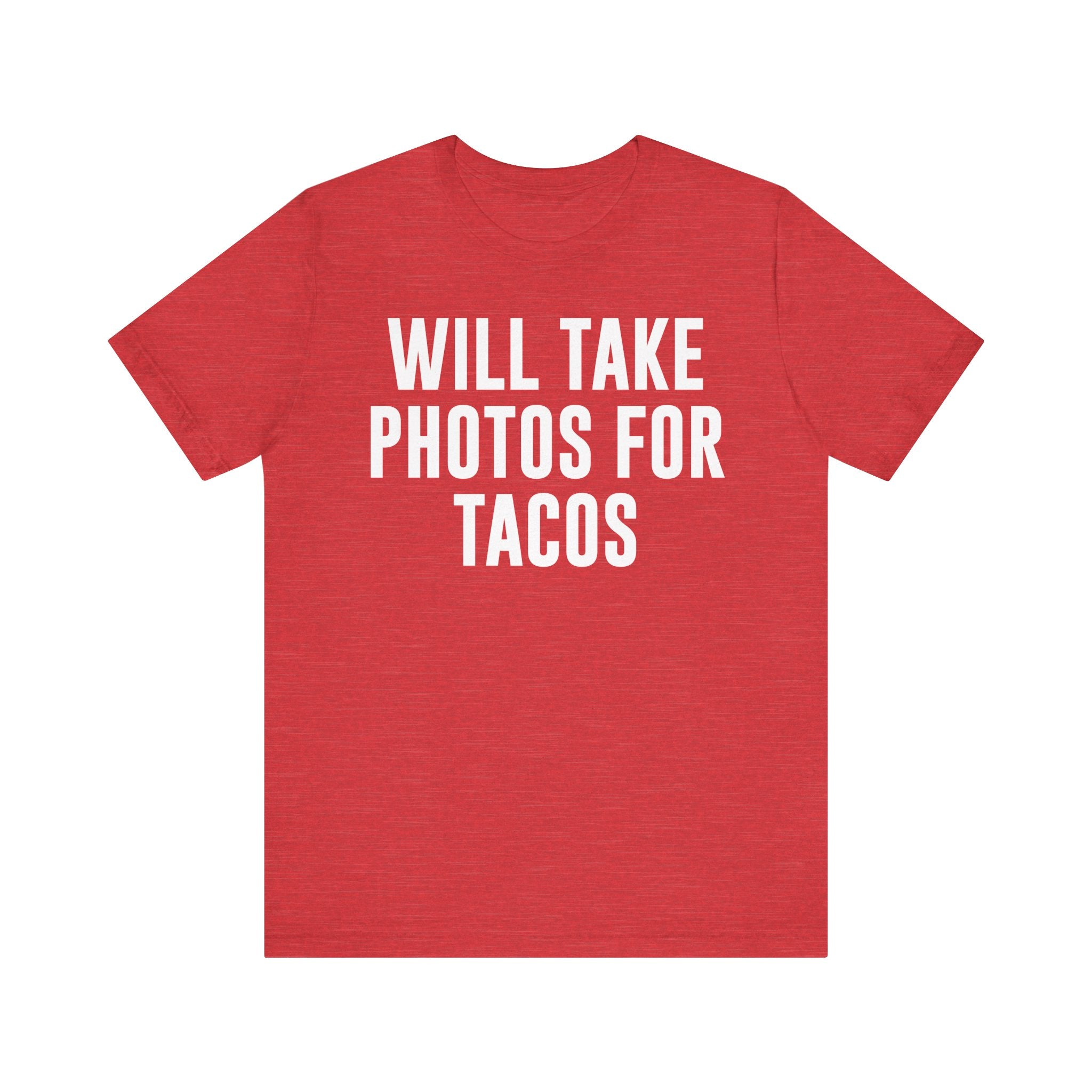 Will Take Photos for Tacos T-Shirt – Funny Photographer Gift for Shutterbugs, Camera Nerds & Photography Lovers Heather Red T-Shirt