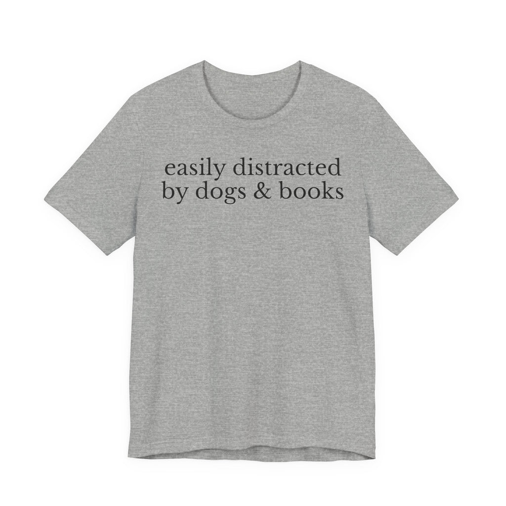 Easily Distracted by Dogs and Books Shirt – Funny Book Lover & Dog Mom Gift T-Shirt for Bookworms, Bibliophiles & Pet Lovers T-Shirt