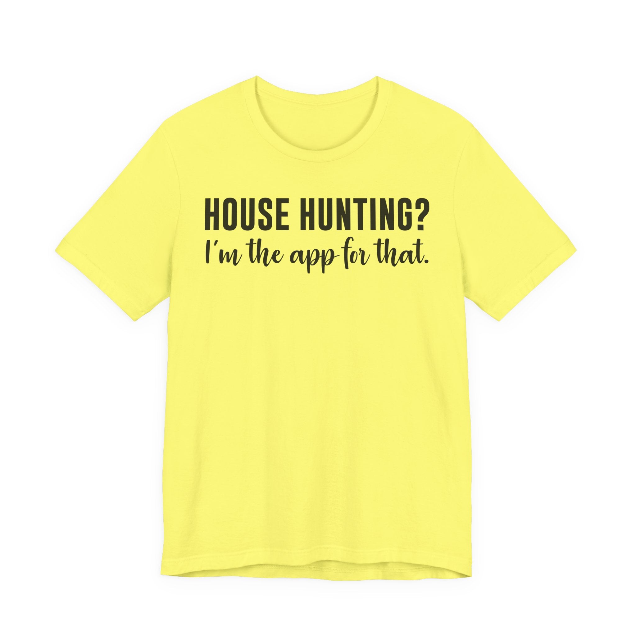 House Hunting? I’m the App for That Shirt – Funny Real Estate Agent T-Shirt | Real Estate Gifts & Closing Day Apparel