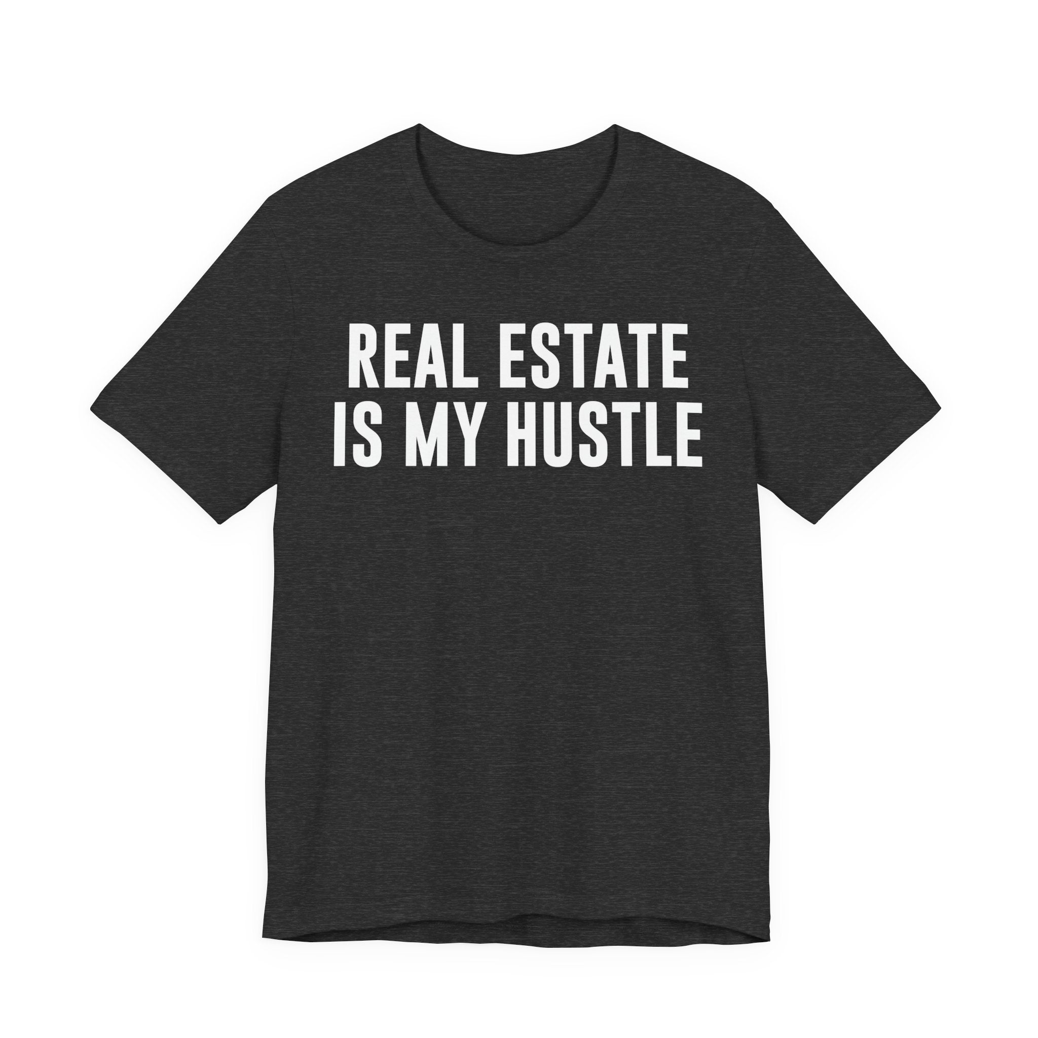 Real Estate Is My Hustle Shirt – Bella+Canvas 3001 Unisex Jersey T-Shirt – Real Estate Agent Gift, Entrepreneur Hustle Tee T-Shirt