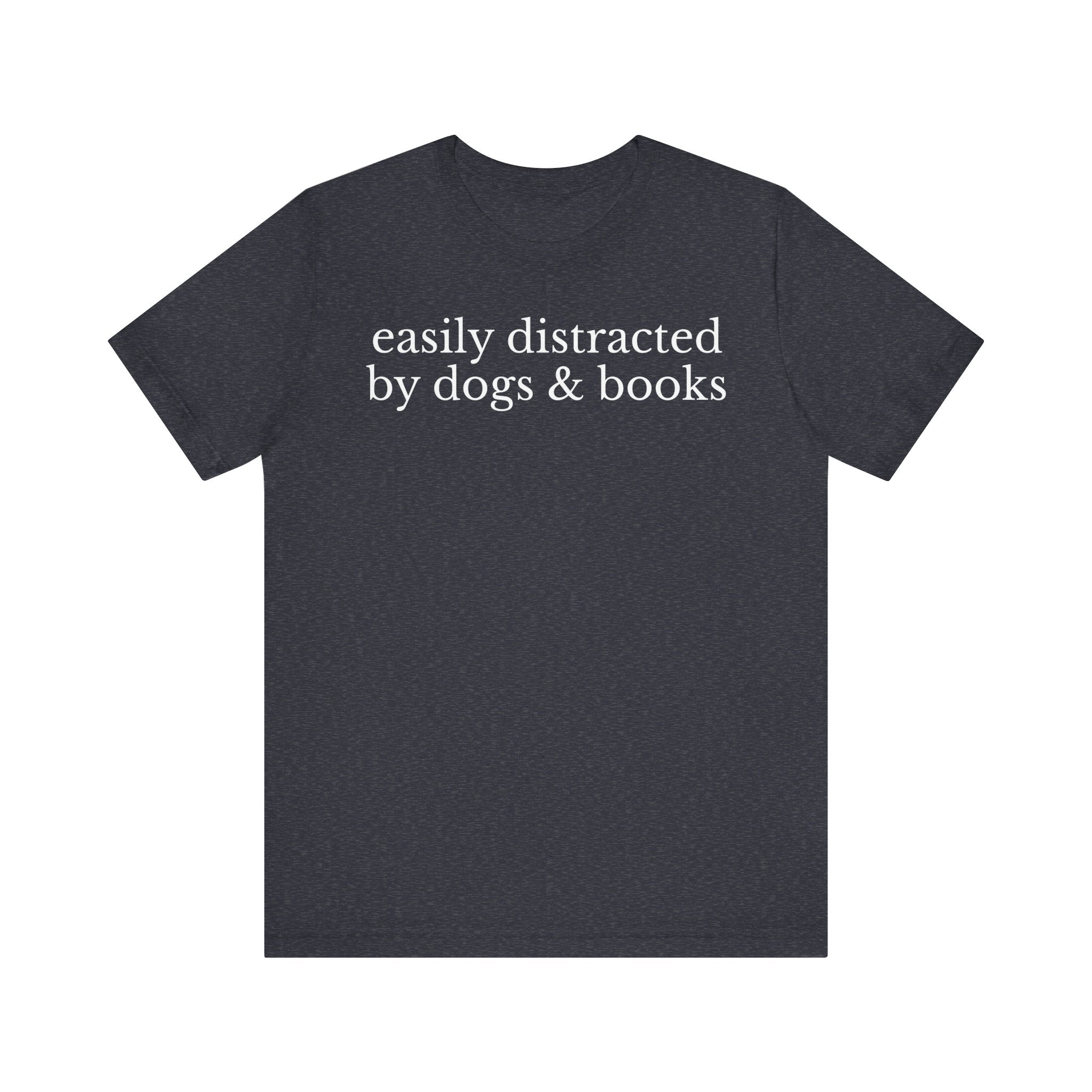 Easily Distracted by Dogs and Books Shirt – Funny Book Lover & Dog Mom Gift T-Shirt for Bookworms, Bibliophiles & Pet Lovers Heather Navy T-Shirt